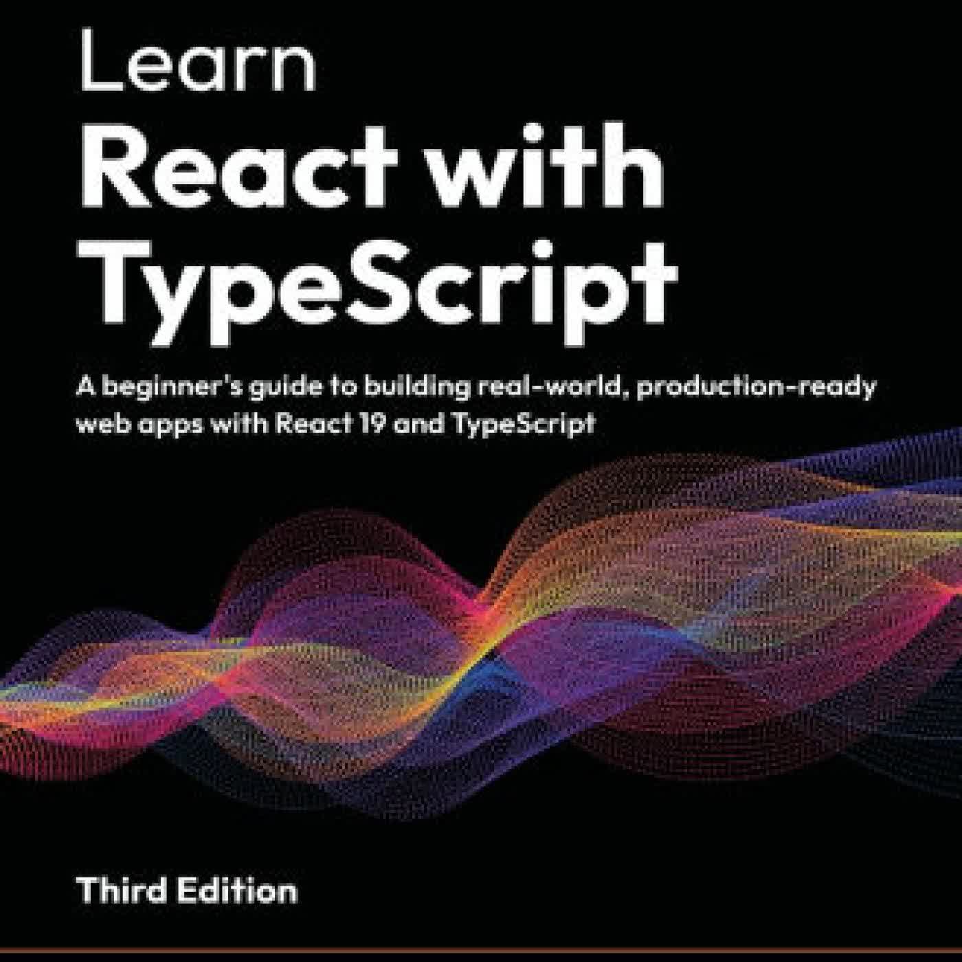 Read online: Learn React with TypeScript - Third Edition: A beginner's guide to building real-world, production-ready web apps with React 19 and TypeScript by Carl Rippon