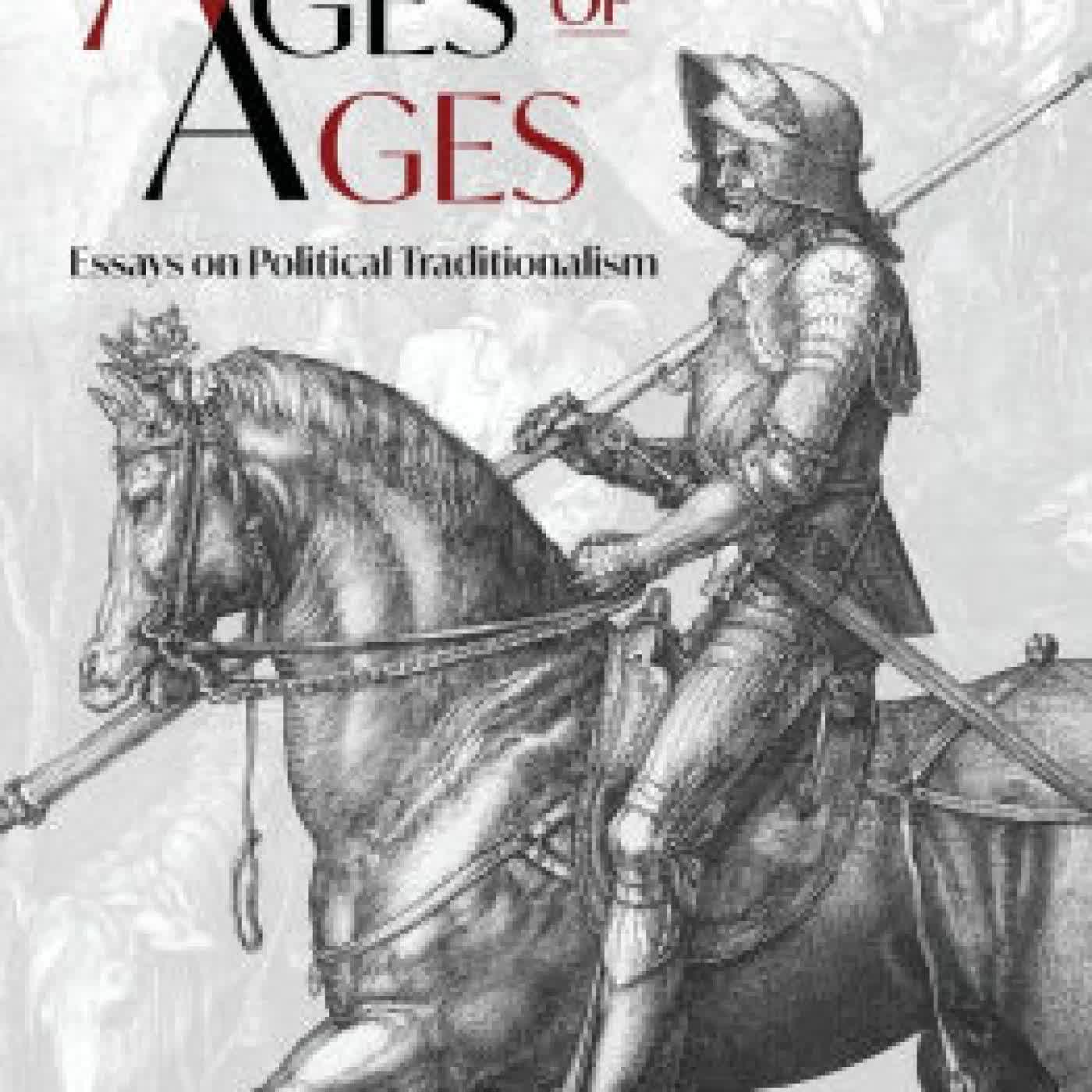 Unto the Ages of Ages: Essays on Political Traditionalism by Sebastian Morello, Ben Reinhard, Nina Power on Iphone New Format