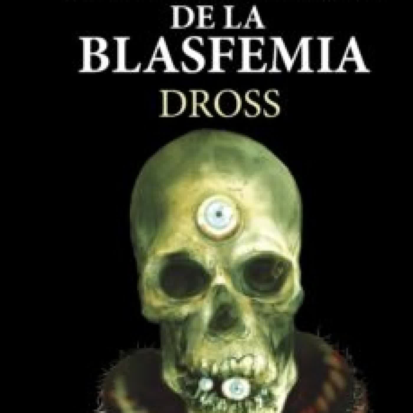 EL FESTIVAL DE LA BLASFEMIA DROSS