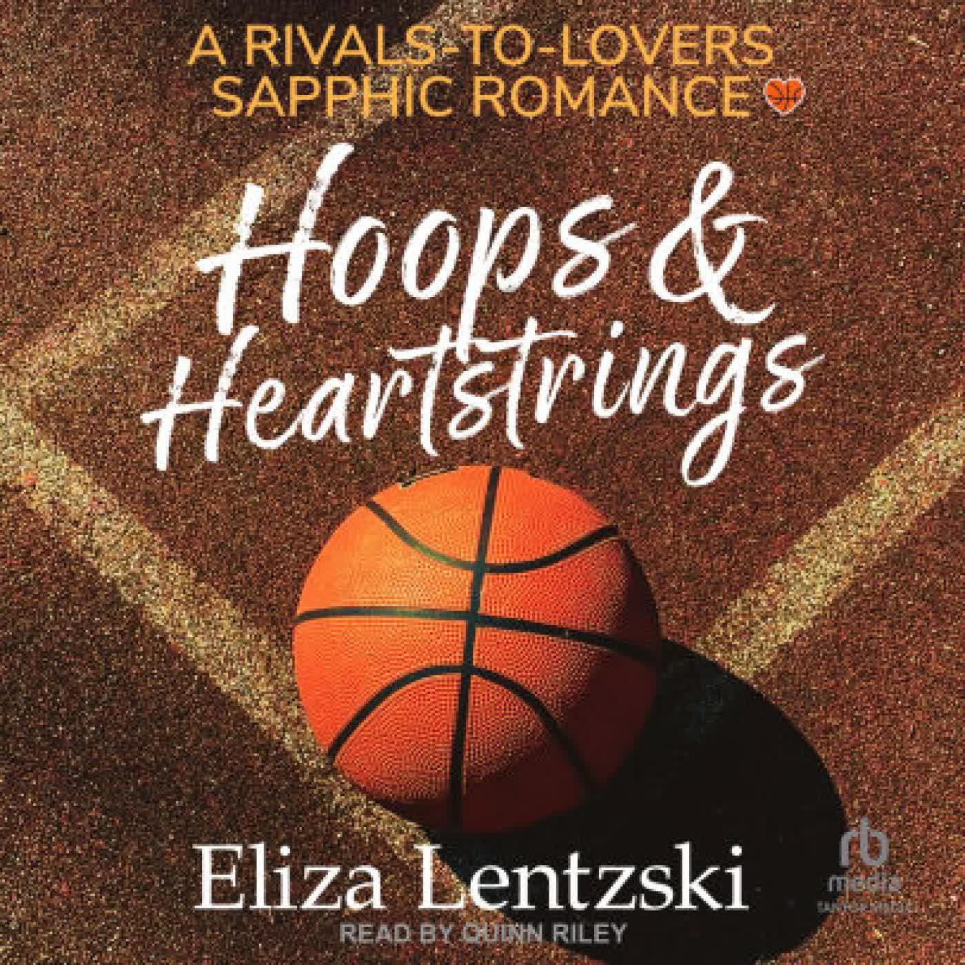 Read online: Hoops & Heartstrings: A Rivals-To-Lovers Sapphic Romance by Eliza Lentzski, Quinn Riley