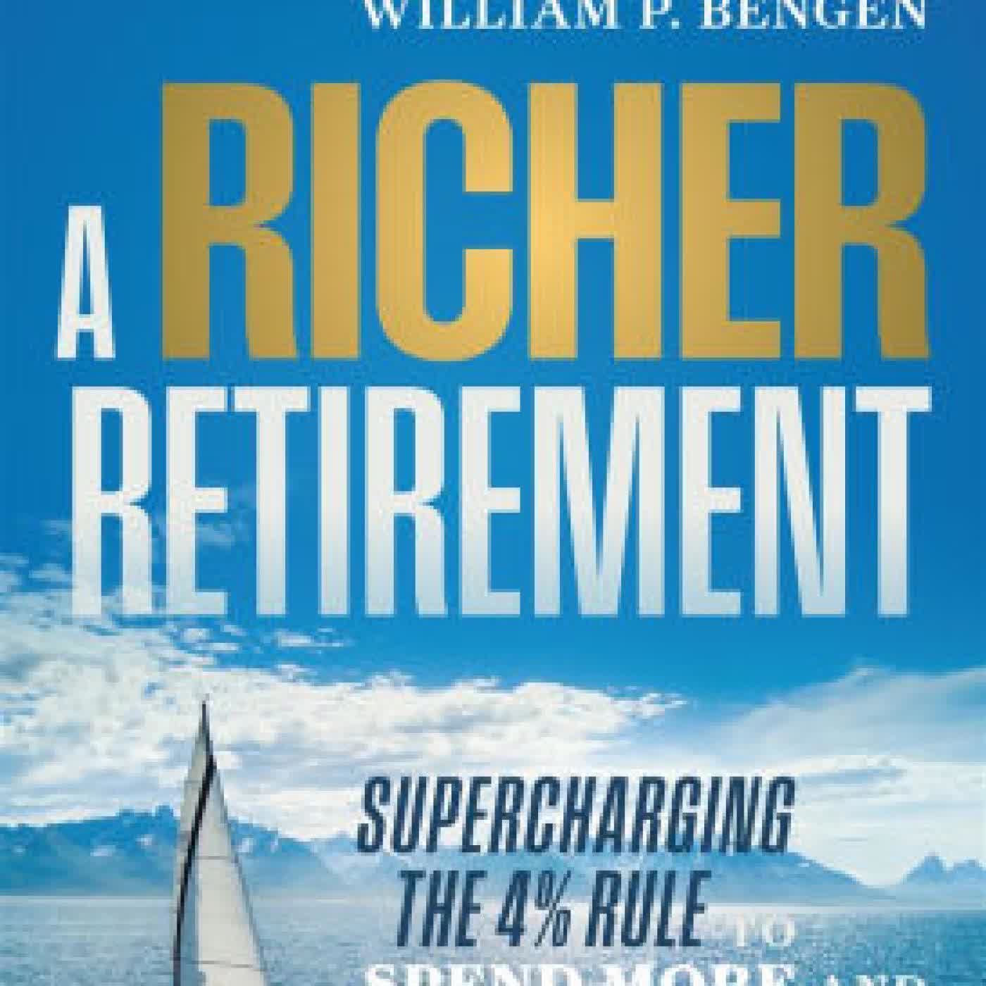 A Richer Retirement: Supercharging the 4% Rule to Spend More and Enjoy More by William P. Bengen on Iphone New Format