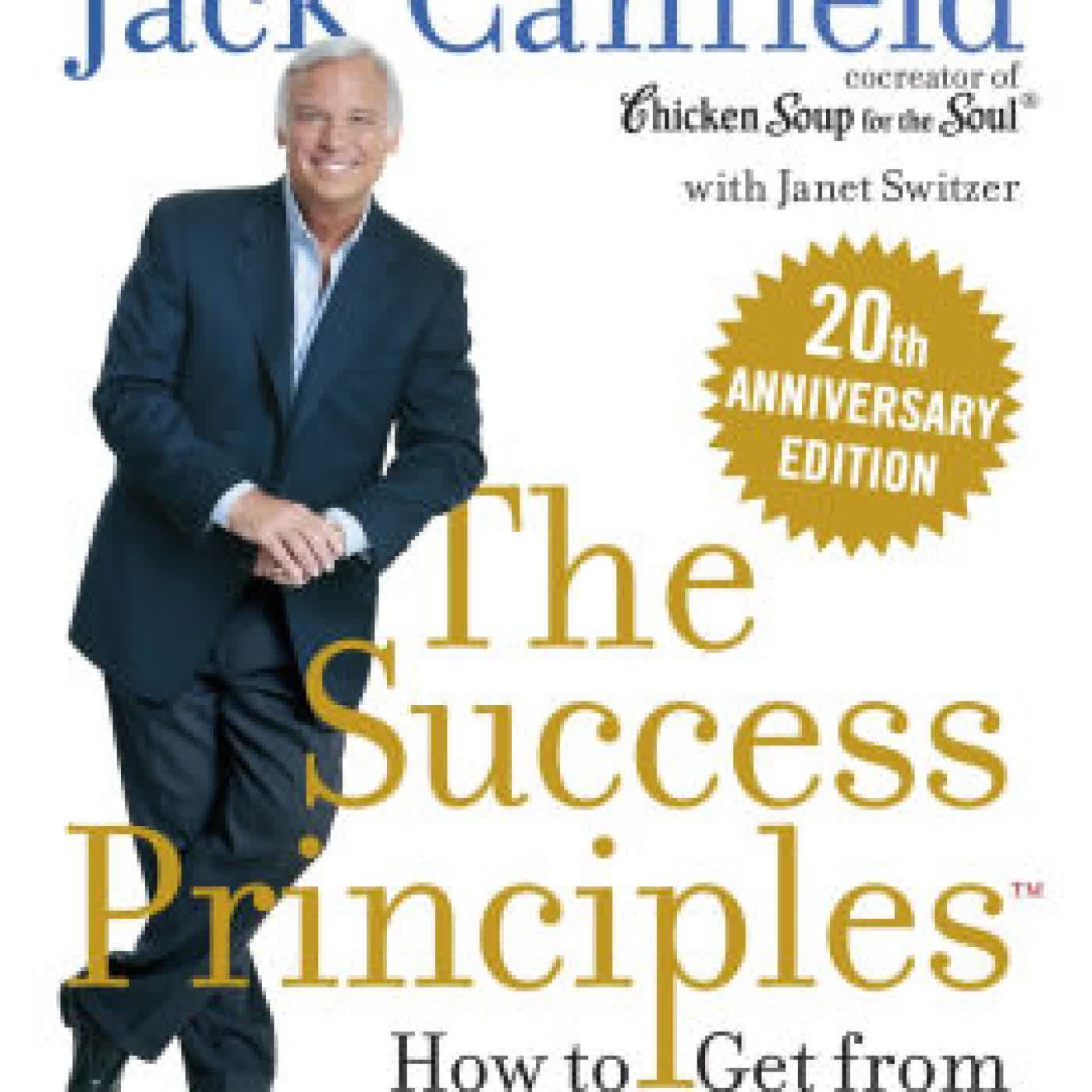 Read online: The Success Principles(TM) 20th Anniversary Edition: How to Get from Where You Are to Where You Want to Be by Jack Canfield, Janet Switzer