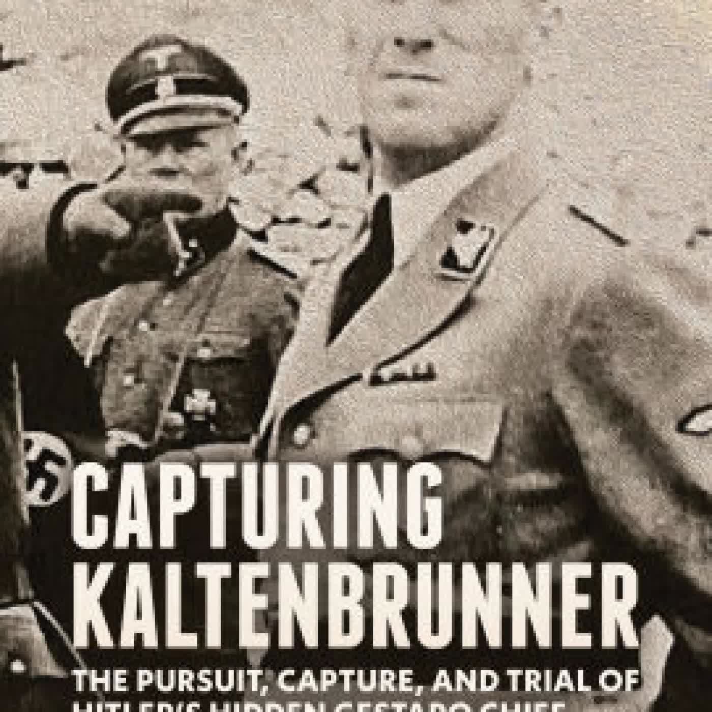 Capturing Kaltenbrunner: The Pursuit, Capture, and Trial of Hitler's Hidden Gestapo Chief SS General Ernst Kaltenbrunner by Robert Matteson, Sumner Matteson, Fredric Matteson on Iphone New Format