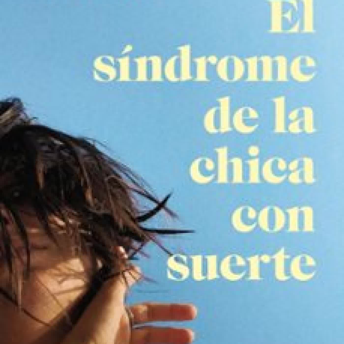 EL SÍNDROME DE LA CHICA CON SUERTE Aloma Martínez