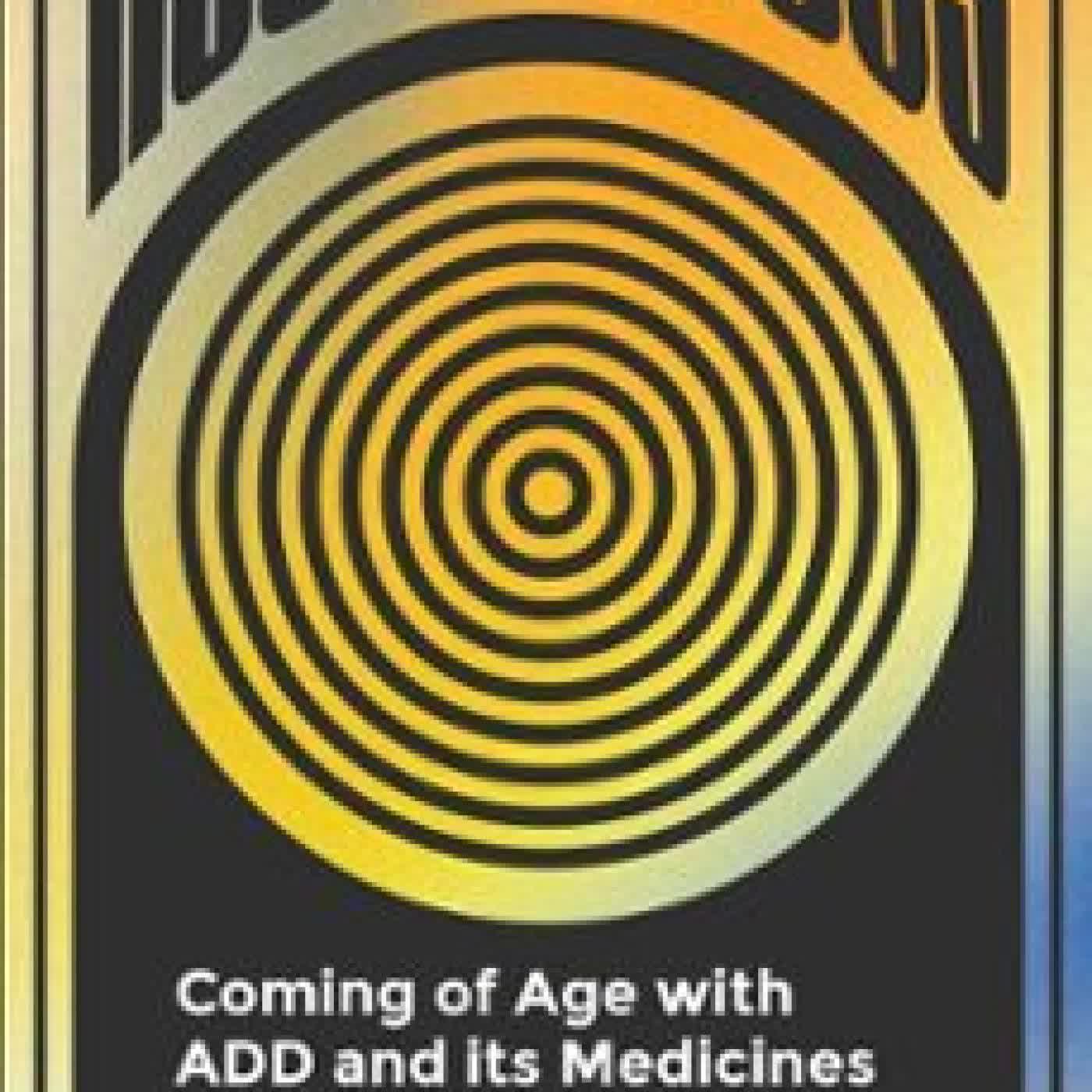 HOCUS FOCUS: COMING OF AGE WITH ADD AND ITS MEDICINES R.L. KRAMER