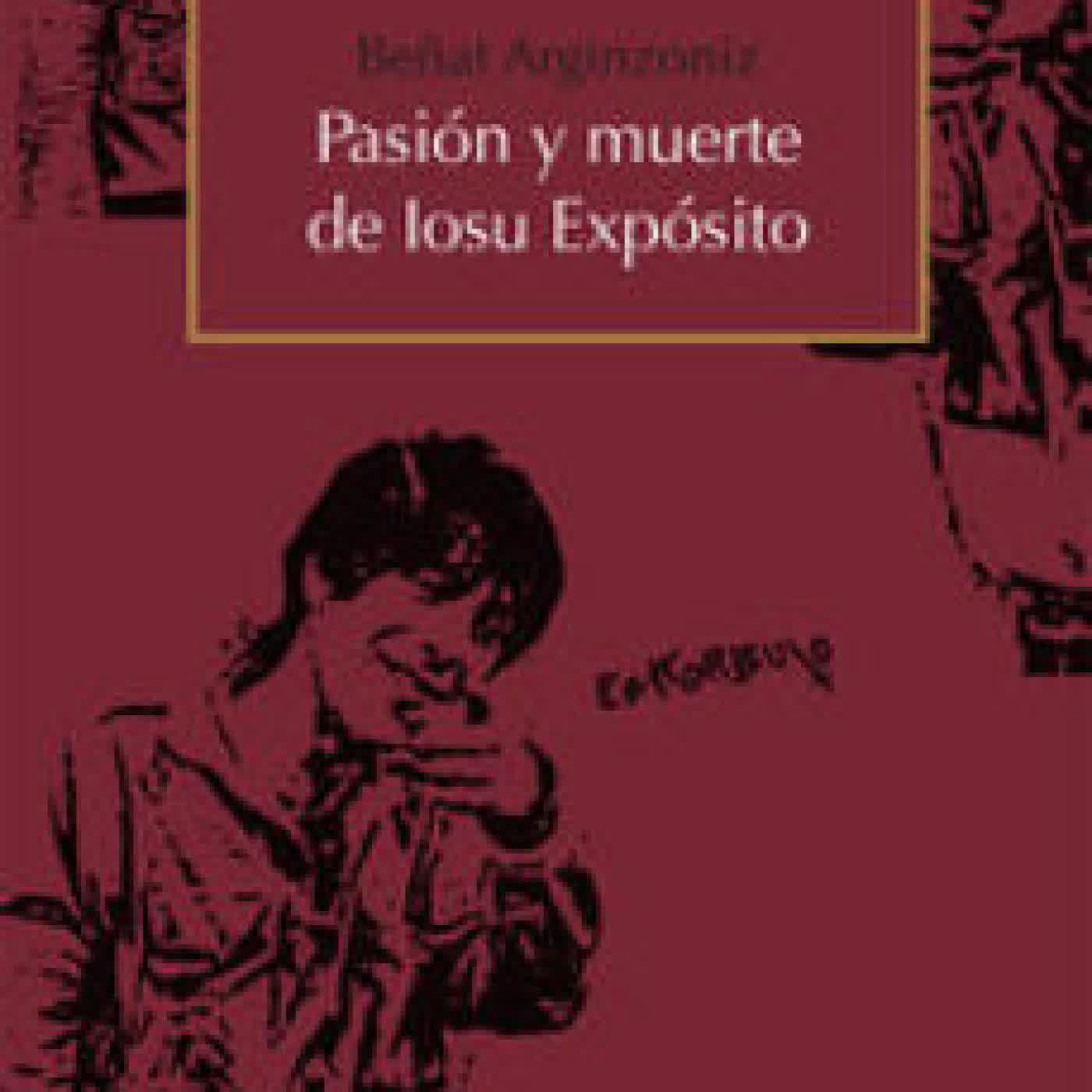 PASION Y MUERTE DE IOSU EXPOSITO BEÑAT ARGINZONIZ