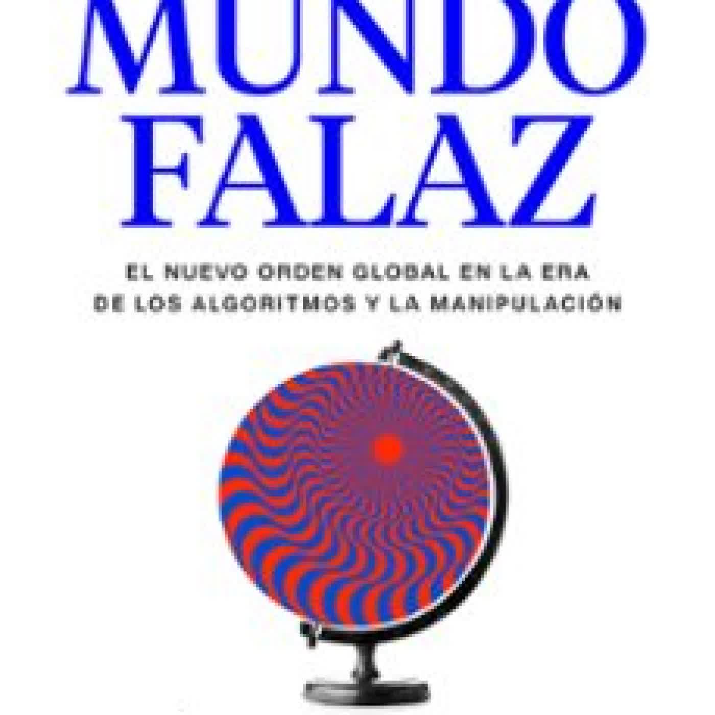 UN MUNDO FALAZ Ángel Gómez de Ágreda