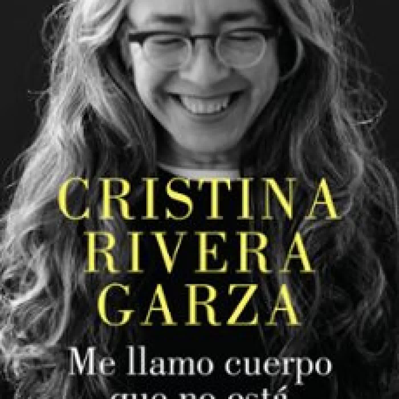 ME LLAMO CUERPO QUE NO ESTÁ. POESÍA COMPLETA CRISTINA RIVERA GARZA