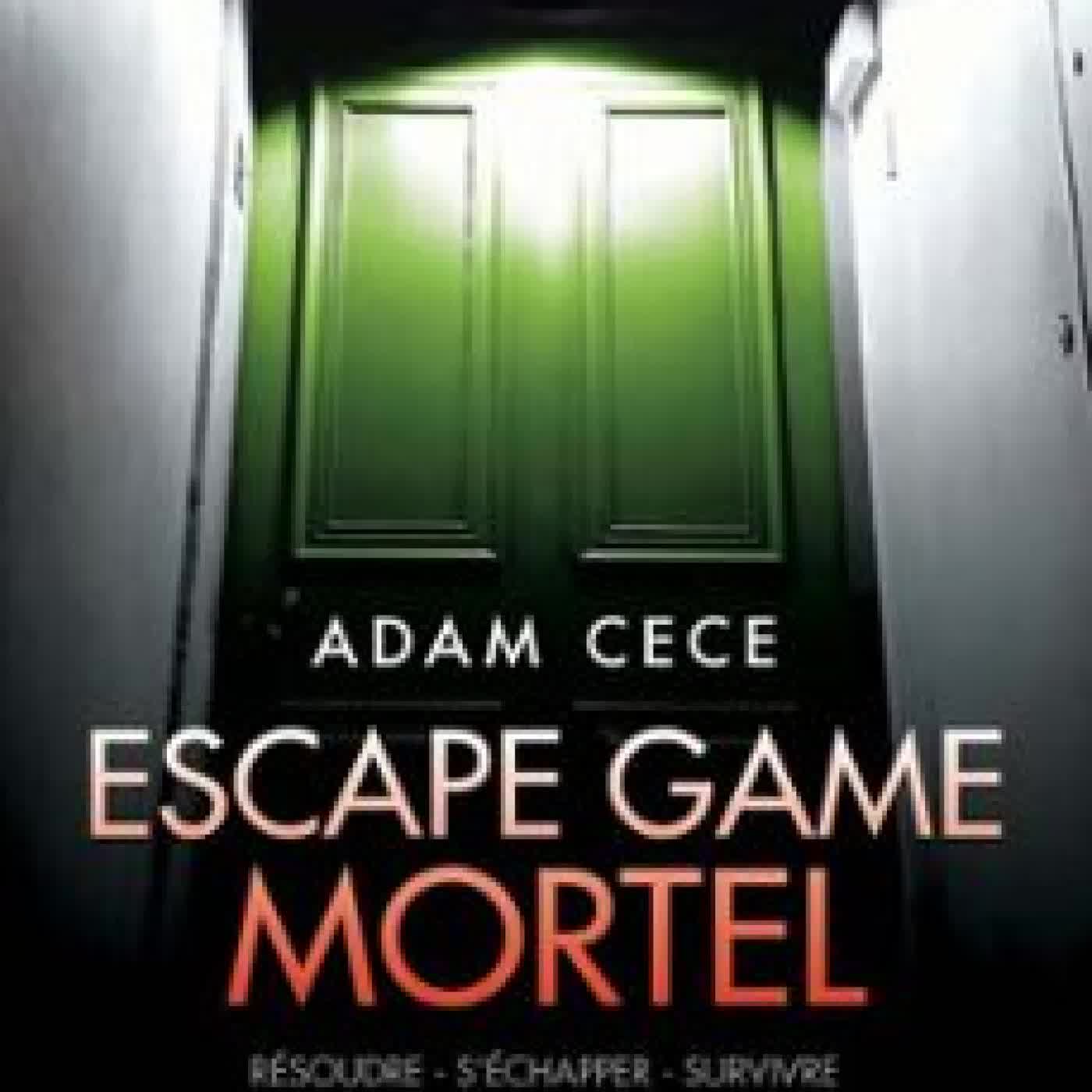ESCAPE GAME MORTEL ADAM CECE
