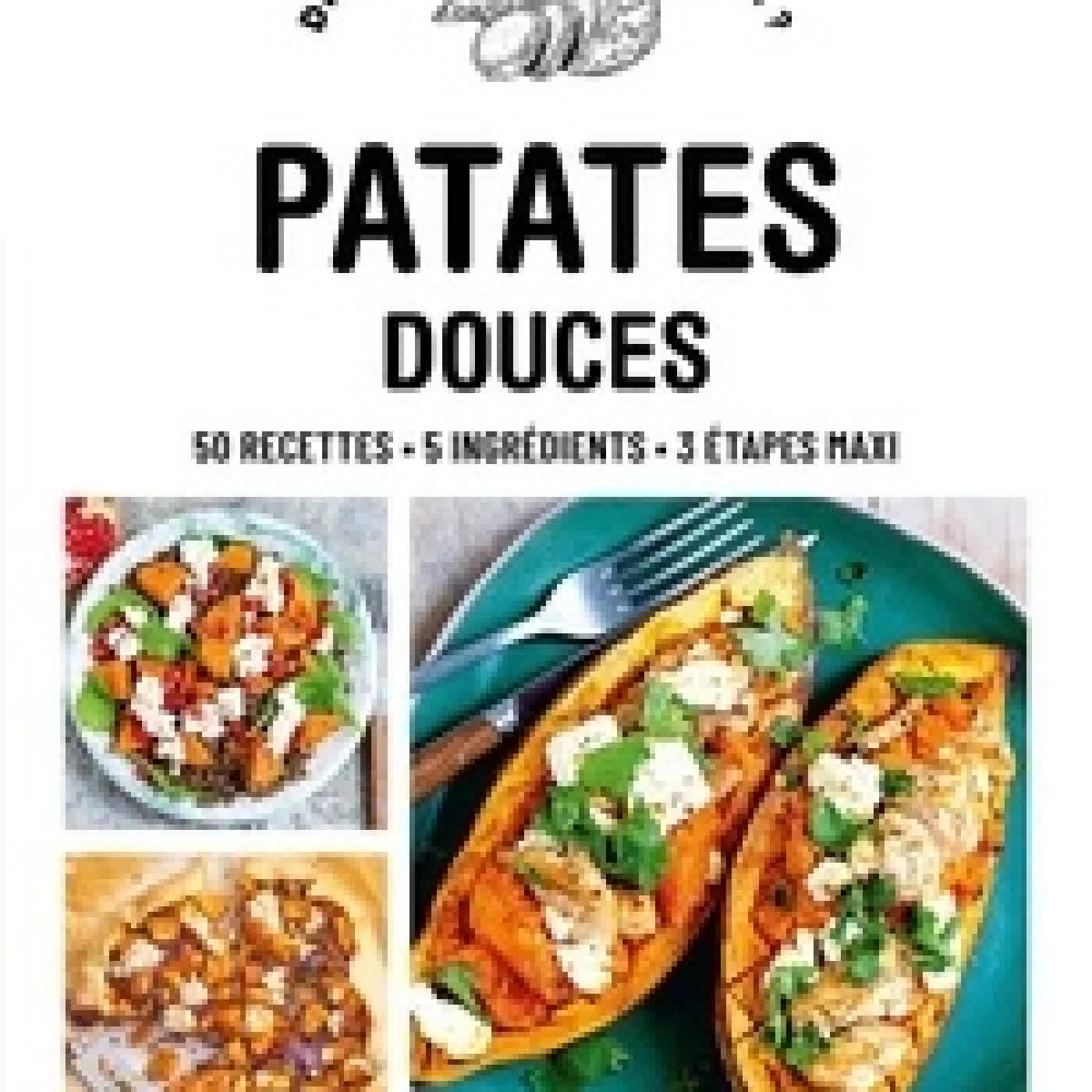 {téléchargement} Patates douces. 50 recettes, 5 ingrédients, 3 étapes maxi