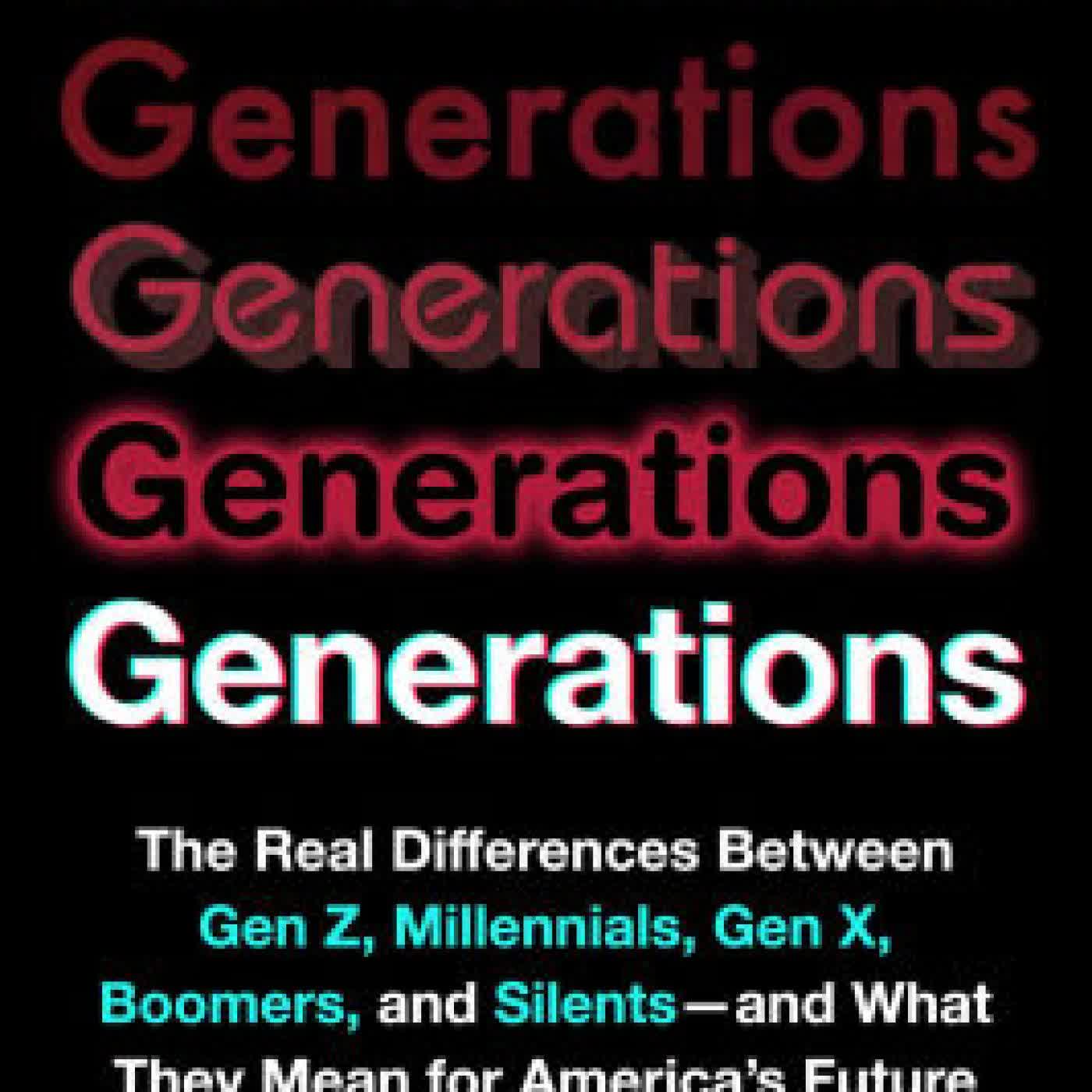 Read online: Generations: The Real Differences Between Gen Z, Millennials, Gen X, Boomers, and Silents-and What They Mean for America's Future by Jean M. Twenge PhD