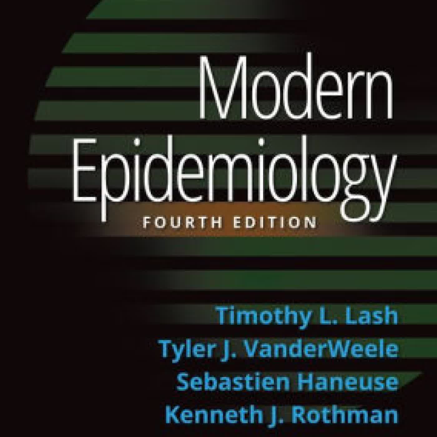 Read online: Modern Epidemiology / Edition 4 by Timothy L. Lash Associate Professor, Tyler J. VanderWeele, Sebastien Haneause, Kenneth Rothman