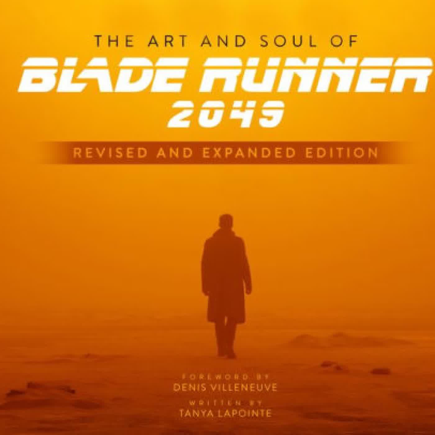 Read online: The Art and Soul of Blade Runner 2049 - Revised and Expanded Edition by Tanya Lapointe