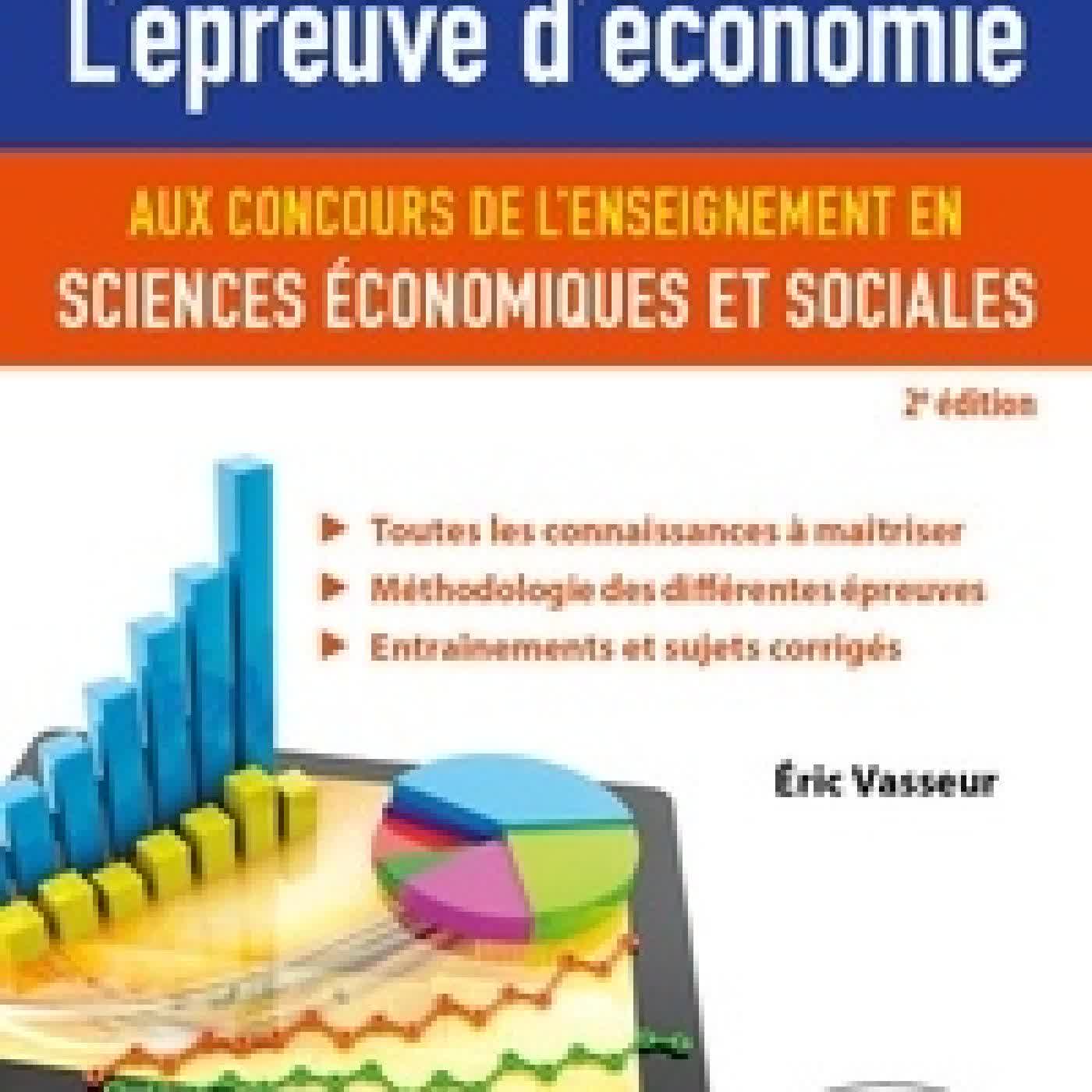 Lire en ligne : L'épreuve d'économie aux concours de l'enseignement en sciences économiques et sociales CAPES/Agreg2e édition