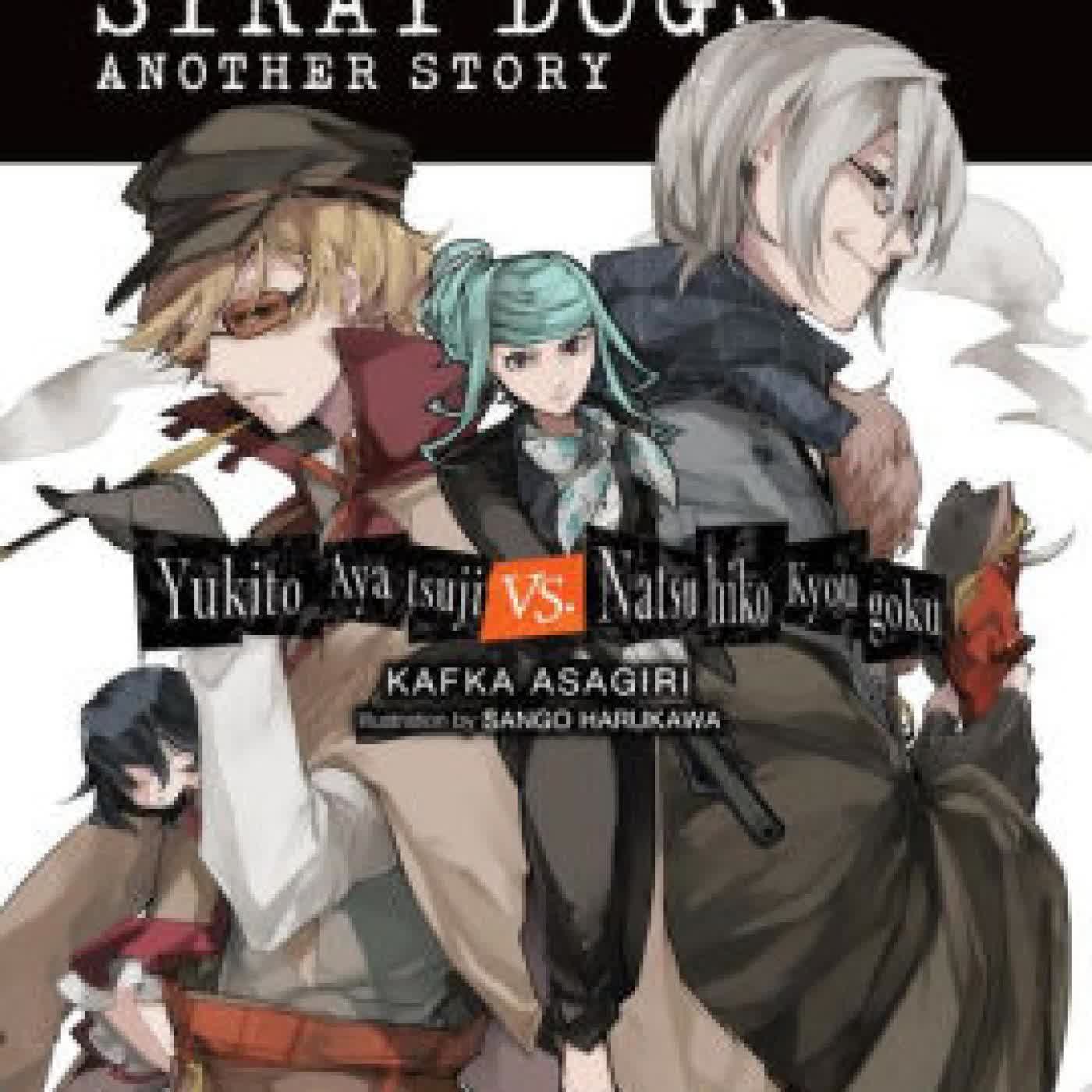 Read online: Bungo Stray Dogs: Another Story (light novel): Yukito Ayatsuji vs. Natsuhiko Kyougoku by Kafka Asagiri, Sango Harukawa, Matthew Rutsohn