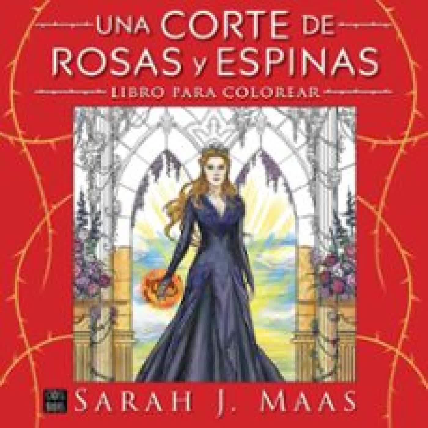 UNA CORTE DE ROSAS Y ESPINAS. LIBRO PARA COLOREAR Sarah J. Maas