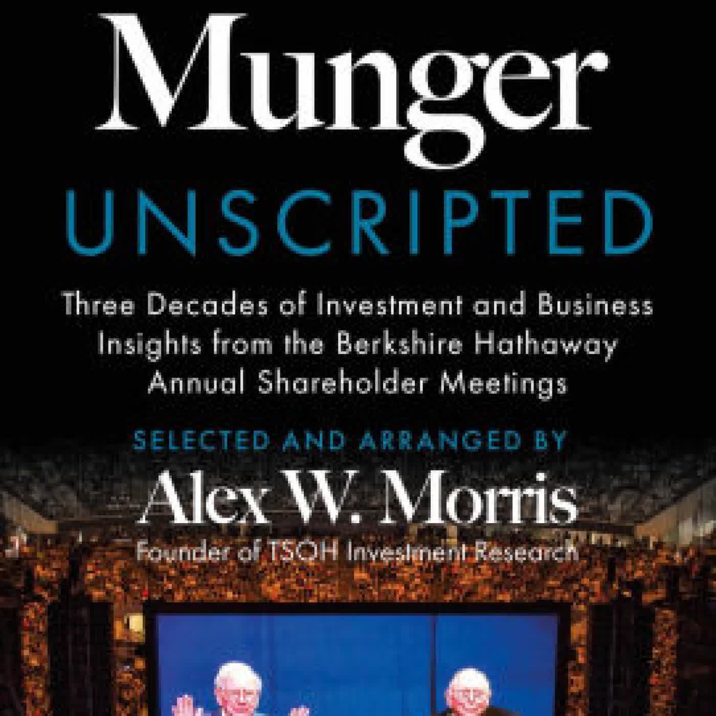 Buffett and Munger Unscripted: Three Decades of Investment and Business Insights from the Berkshire Hathaway Shareholder Meetings by Alex W. Morris on Iphone New Format
