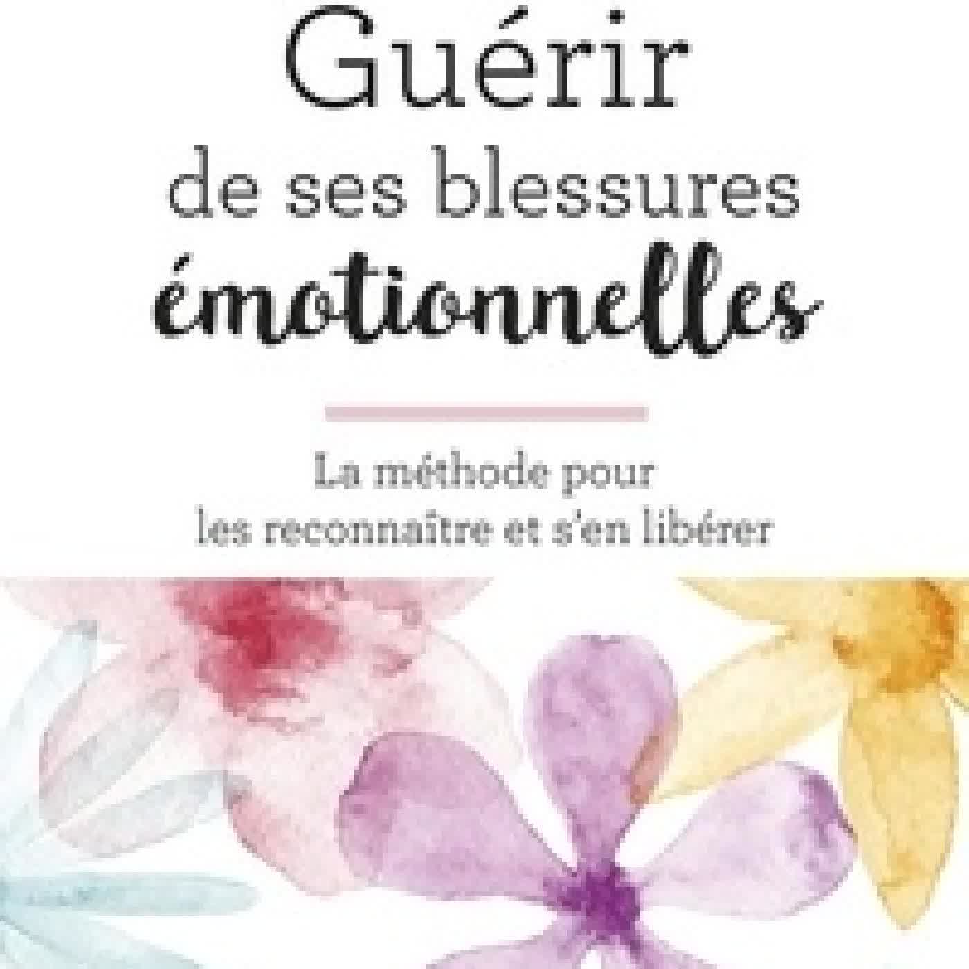 Télécharger Pdf Guérir de ses blessures émotionnelles