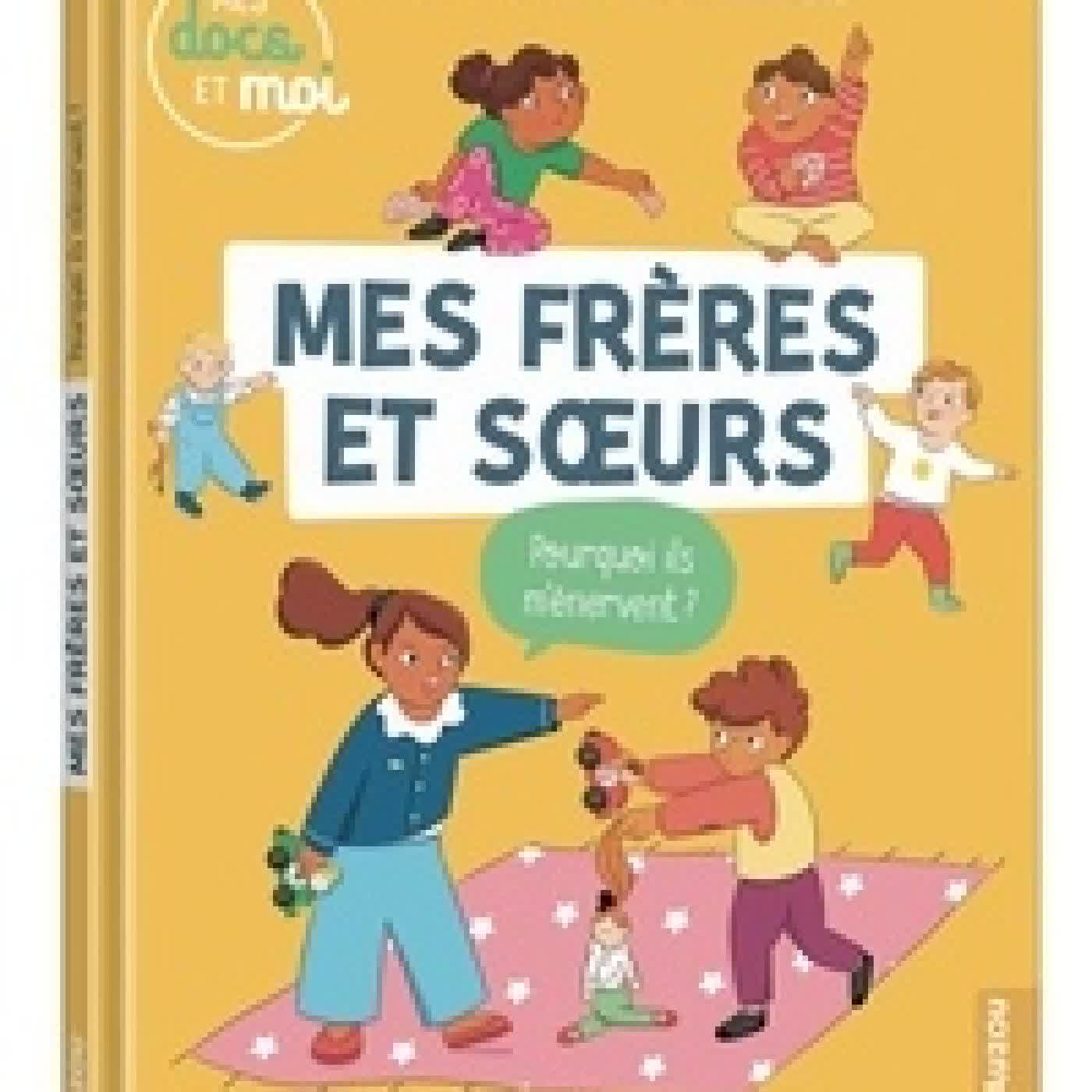 Télécharger Pdf Mes frères et soeurs. Pourquoi ils m'énervent ?