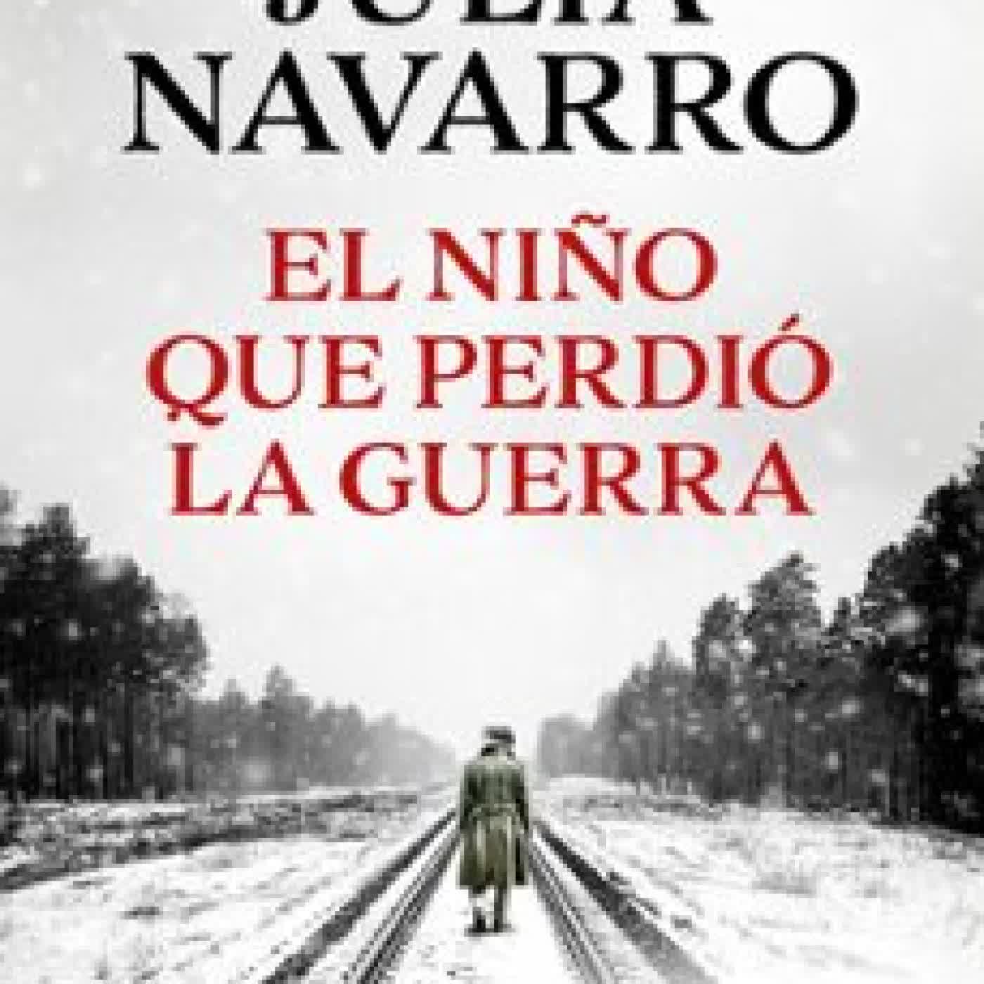 EL NIÑO QUE PERDIÓ LA GUERRA Julia Navarro