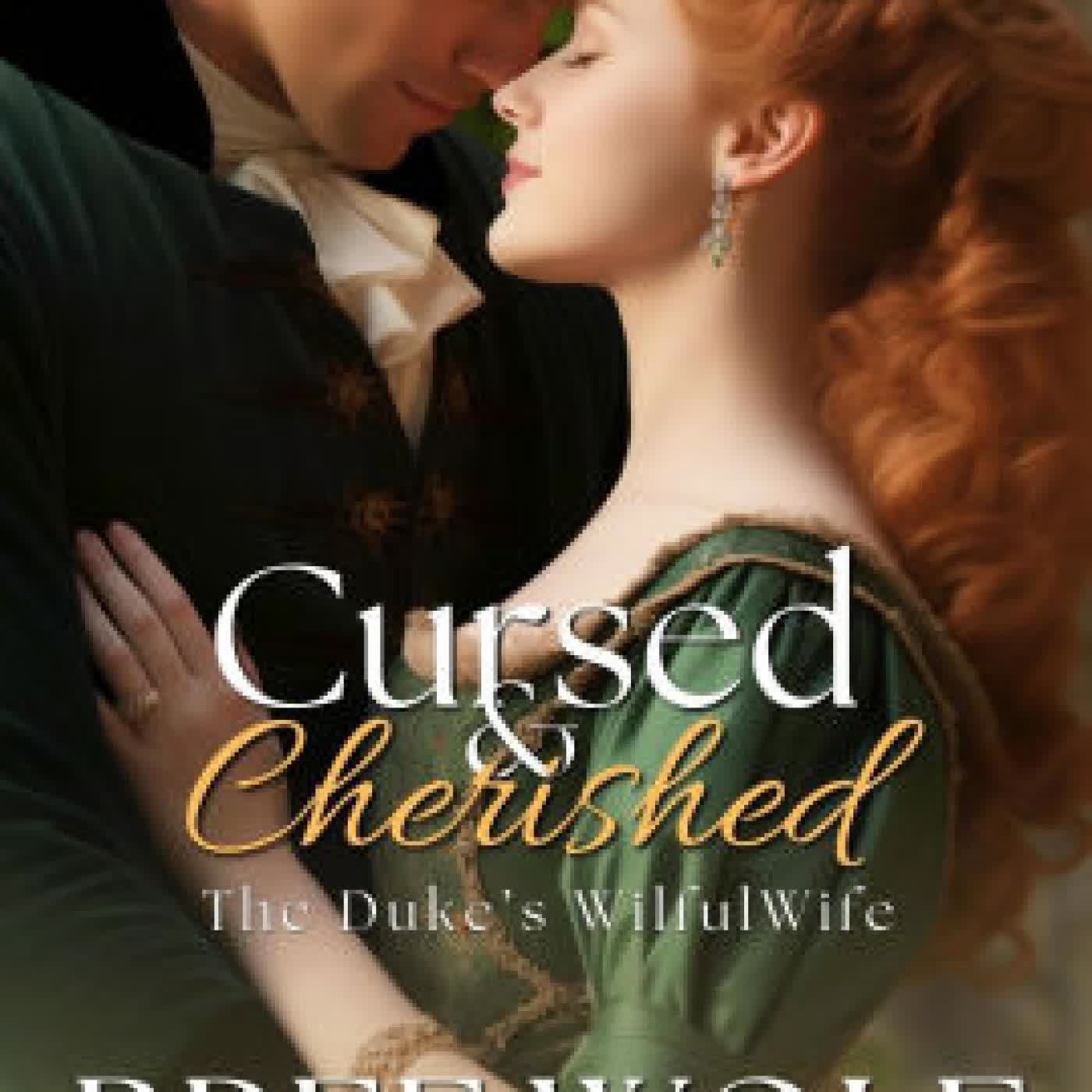Read online: Cursed & Cherished: The Duke's Wilful Wife by Bree Wolf