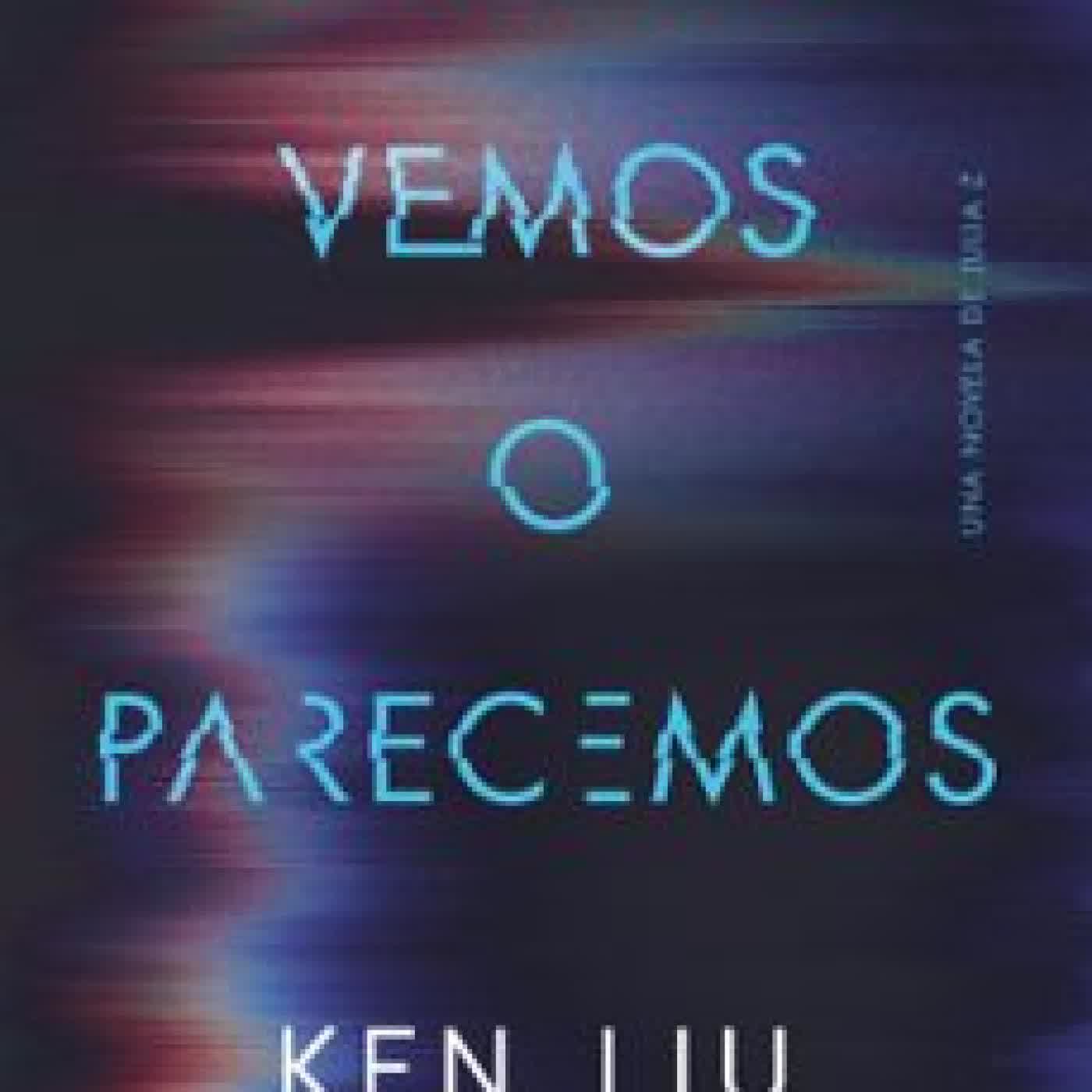 CUANTO VEMOS O PARECEMOS Ken Liu