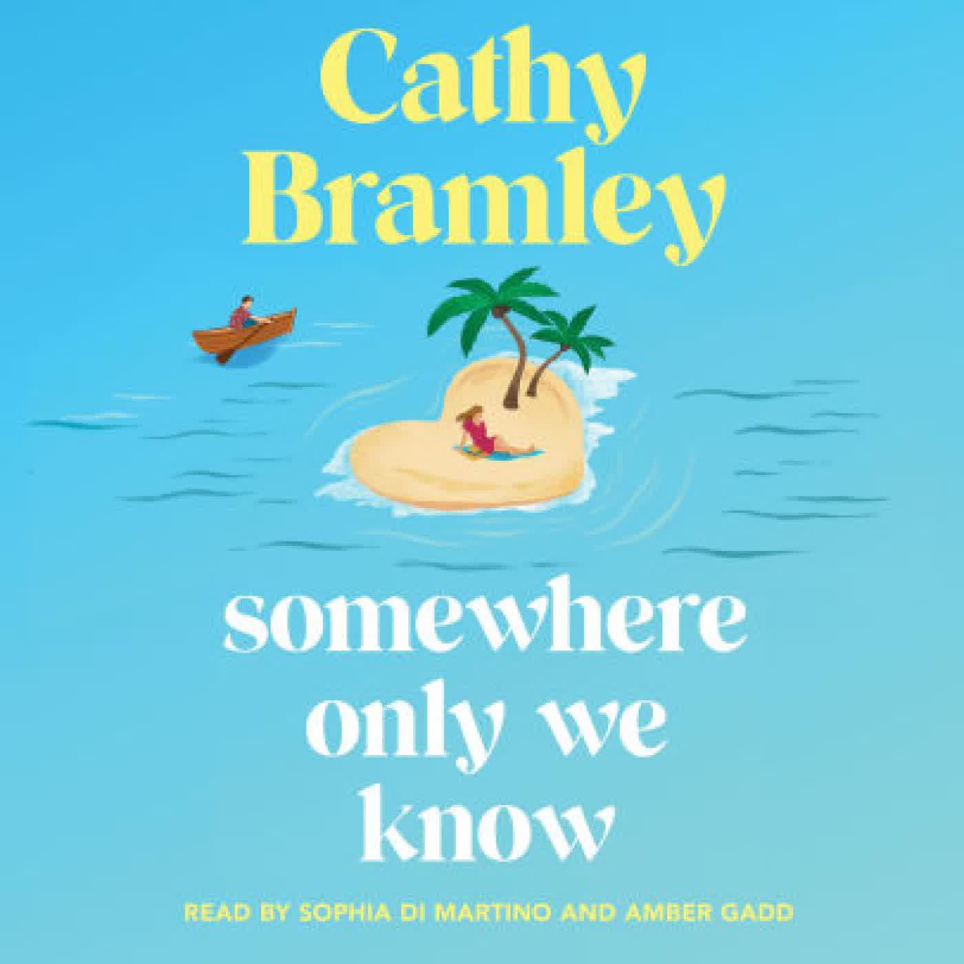 Somewhere Only We Know: The perfect uplifting, escapist new novel from the Sunday Times bestselling author! by Cathy Bramley, Amber Gadd, Sophia Di Martino on Iphone New Format