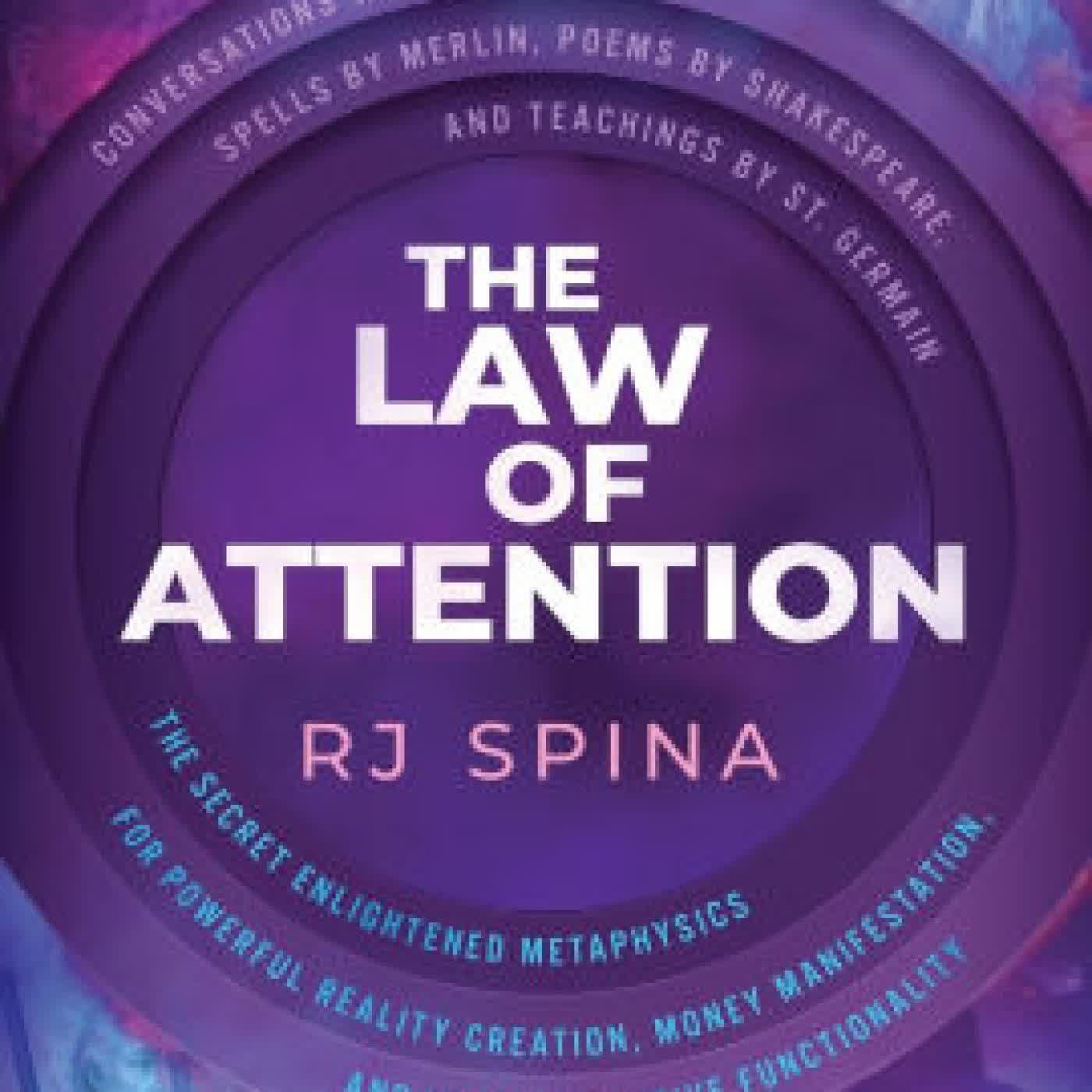 Read online: The Law of Attention: The Secret Enlightened Metaphysics for Powerful Reality Creation, Money Manifestation, and Higher Intuitive Functionality by Rj Spina