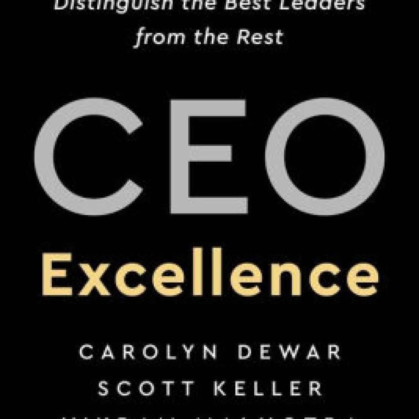 Read online: CEO Excellence: The Six Mindsets That Distinguish the Best Leaders from the Rest by Carolyn Dewar, Scott Keller, Vikram Malhotra
