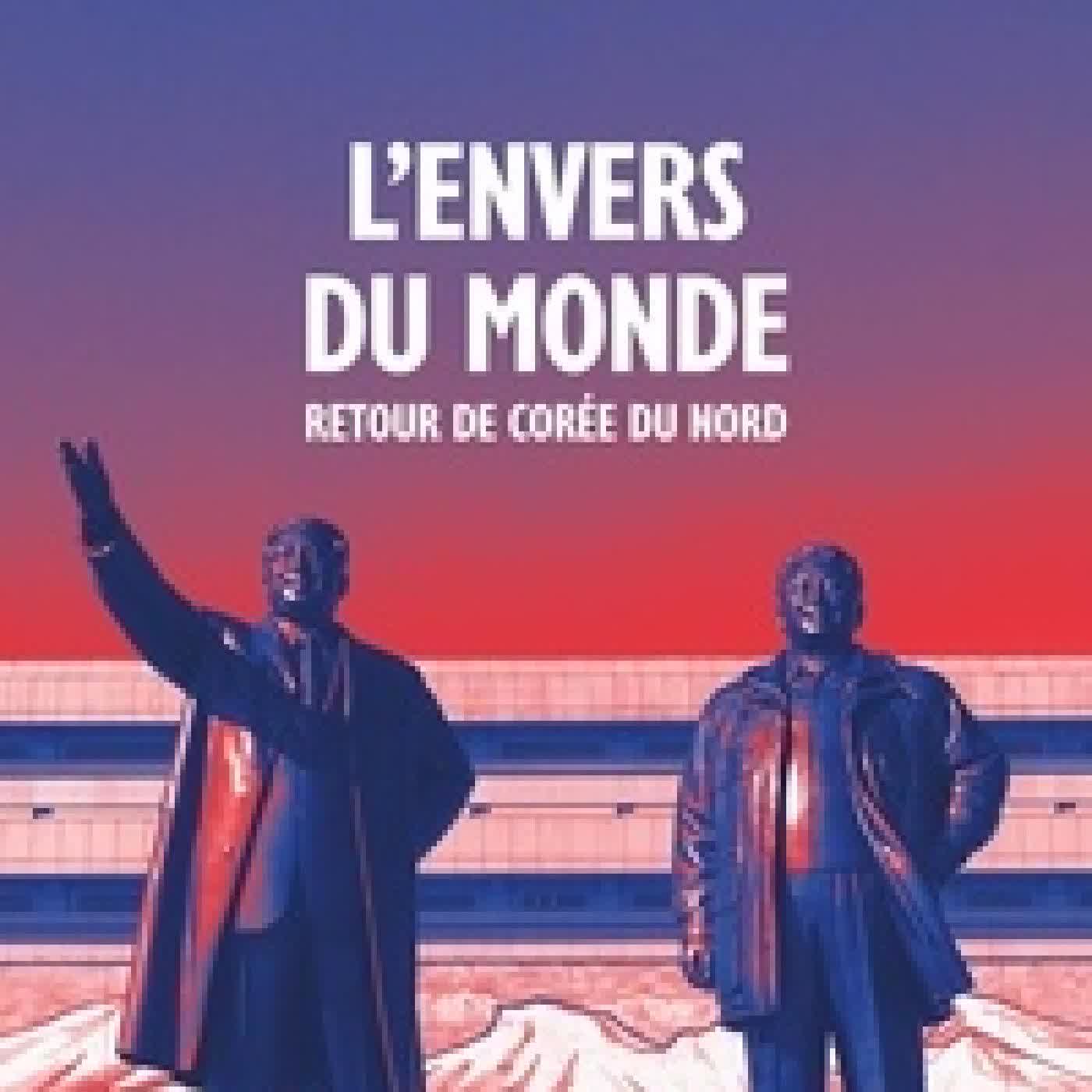 Lire en ligne : L'envers du monde - Retour de Corée du Nord