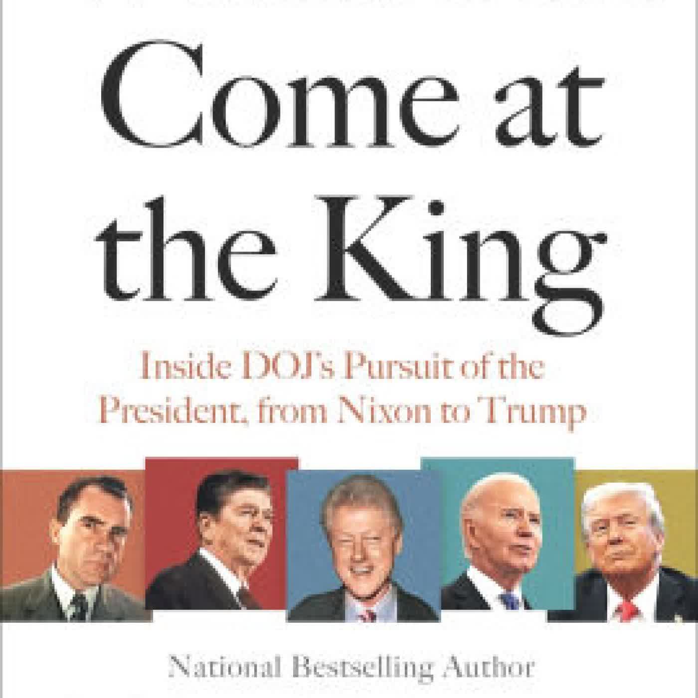 Read online: When You Come at the King: Inside DOJ's Pursuit of the President, from Nixon to Trump by Elie Honig