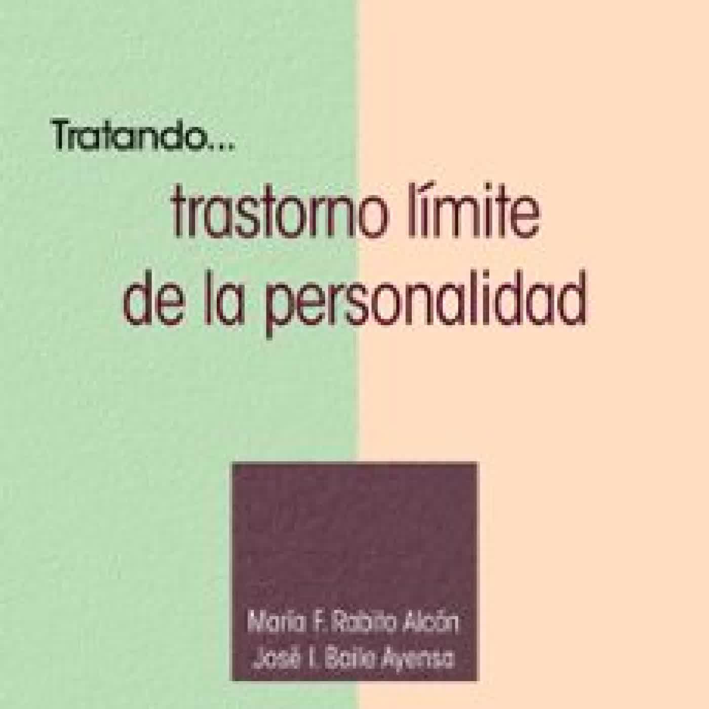 TRATANDO TRASTORNO LÍMITE DE LA PERSONALIDAD MARIA F. RABITO ALCON, JOSE I. BAILE AYENSA