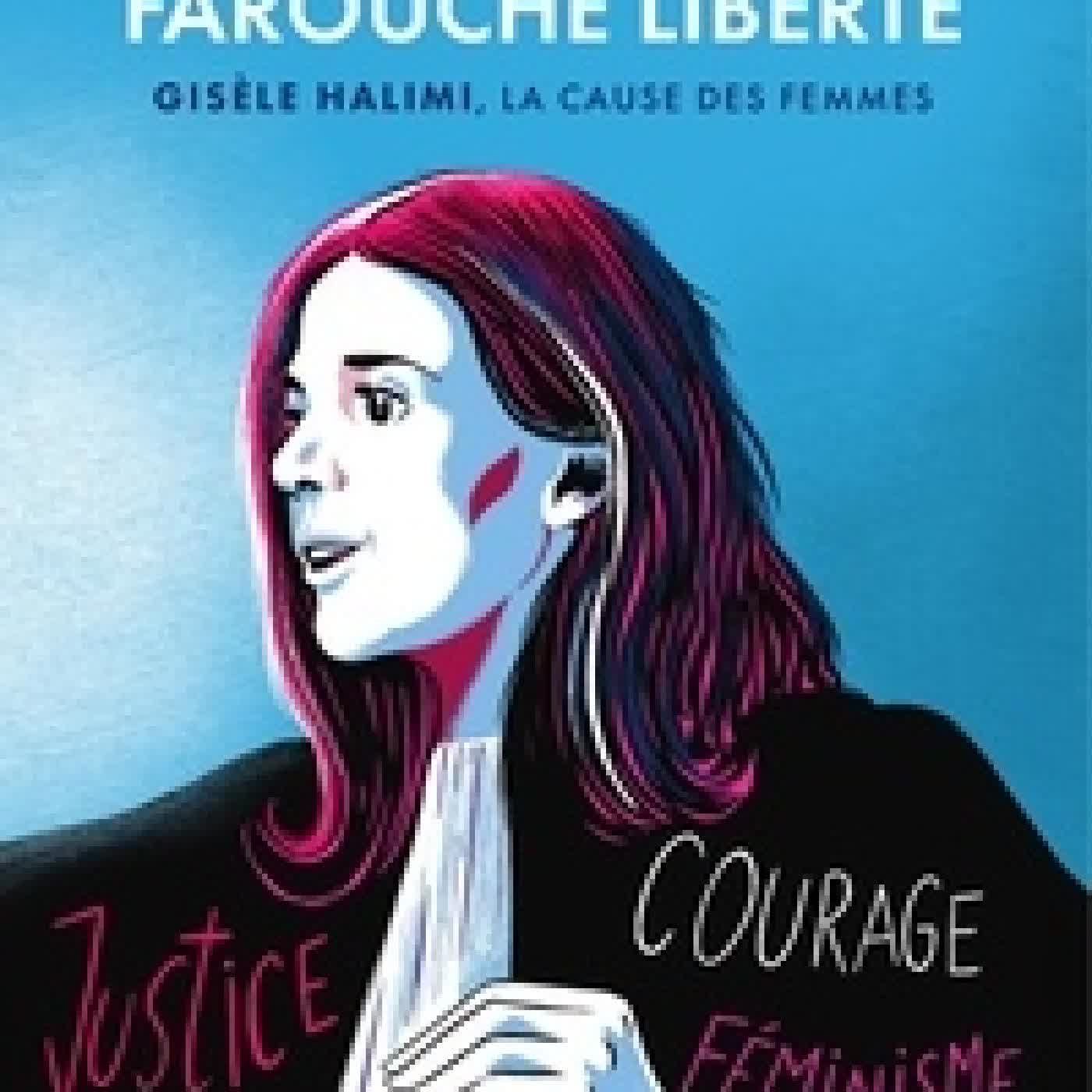 Lire en ligne : Une farouche liberté - Gisèle Halimi, la cause des femmes