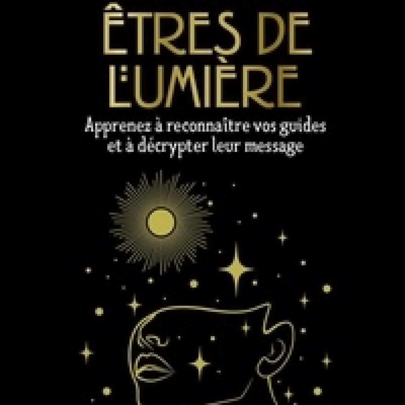 Télécharger Pdf Le petit livre des êtres de lumière. Apprenez à reconnaître vos guides et à décrypter leur message