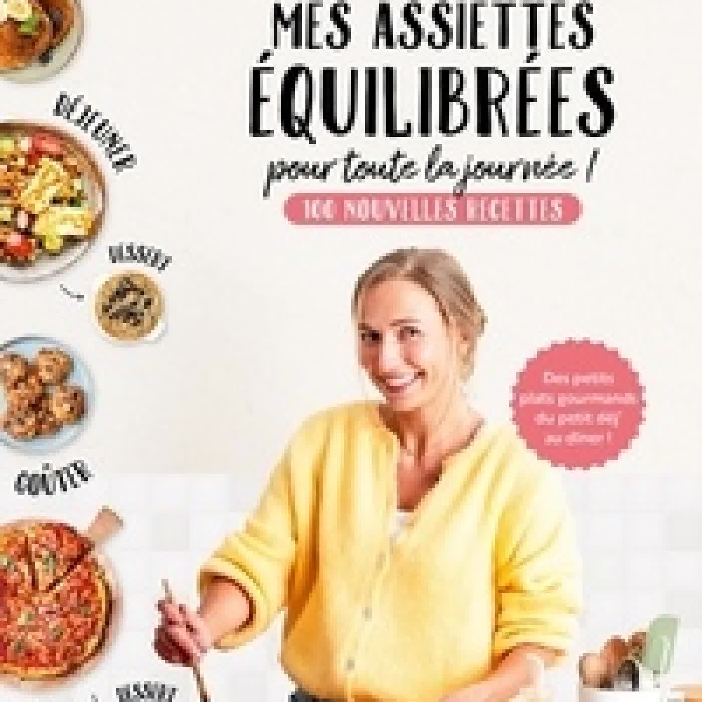 {téléchargement} Mes assiettes équilibrées pour toute la journée. 100 nouvelles recettes
