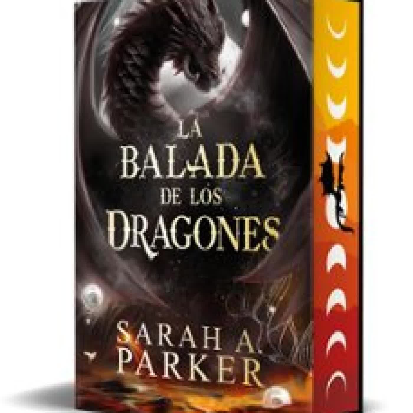 LA BALADA DE LOS DRAGONES (LA CAÍDA LUNAR 2) Sarah A. Parker