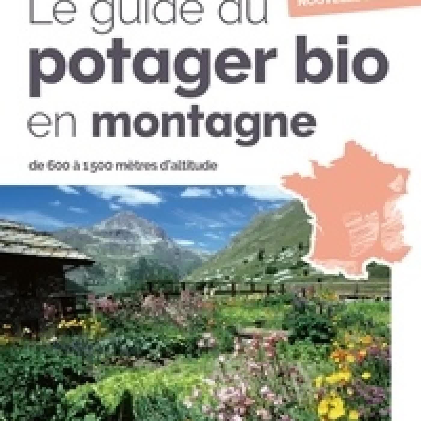 Lire en ligne : Le guide du potager bio en montagne - De 600 à 1500 mètres d'altitude