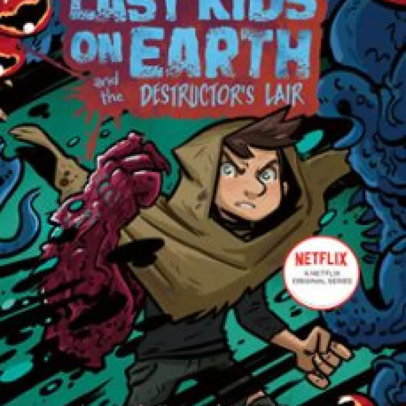 THE LAST KIDS ON EARTH AND THE DESTRUCTOR'S LAIR Max Brallier