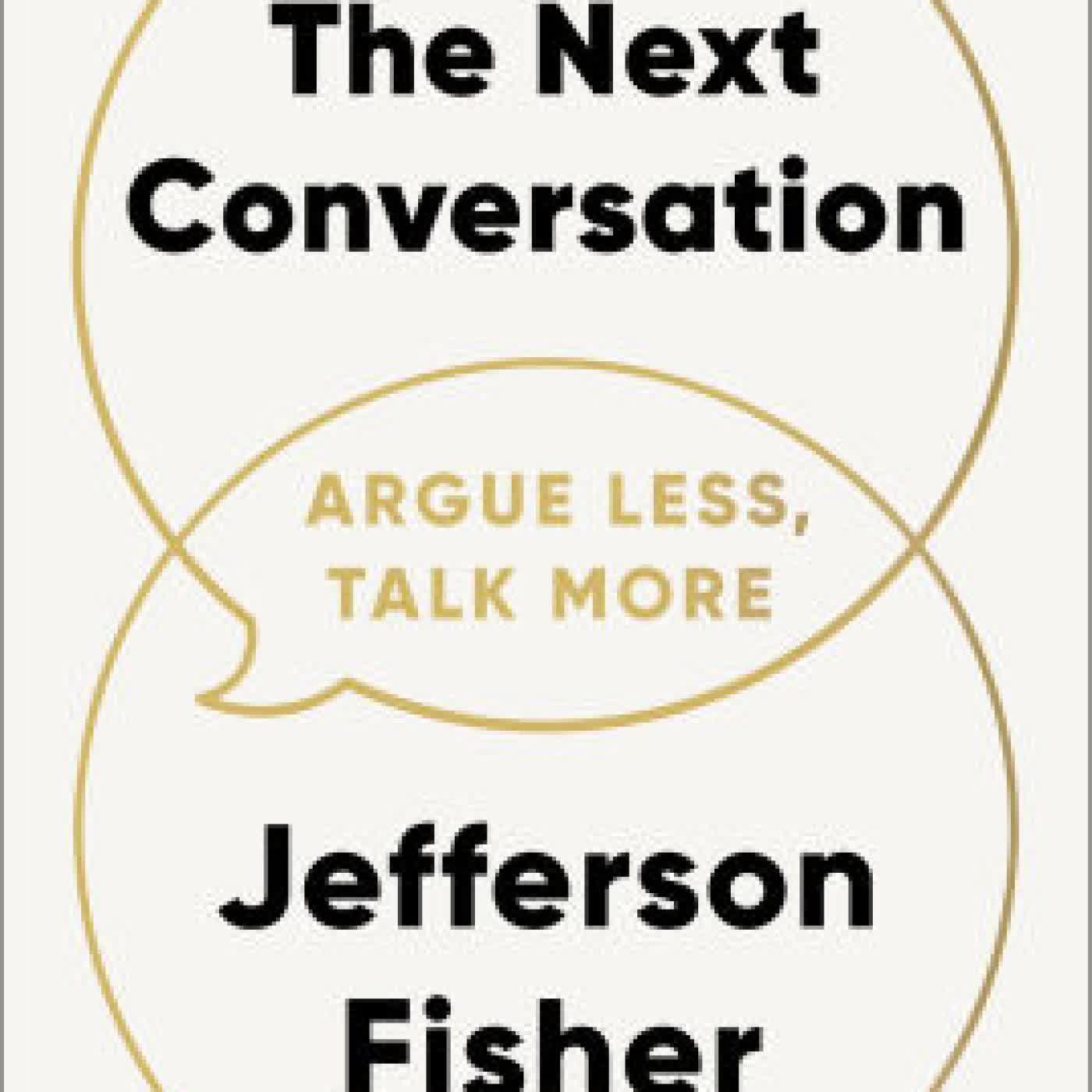The Next Conversation: Argue Less, Talk More by Jefferson Fisher on Iphone New Format