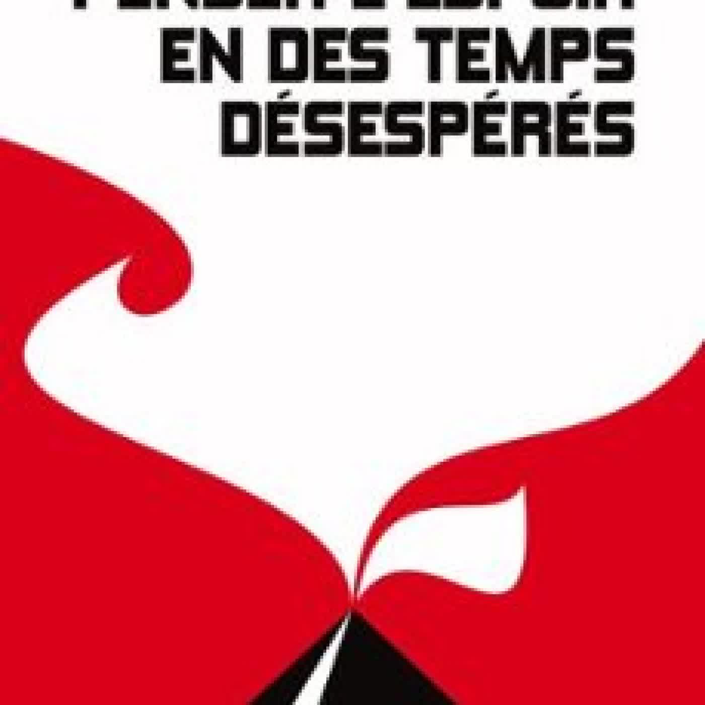 PENSER L'ESPOIR EN DES TEMPS DÉSESPÉRÉS John Holloway