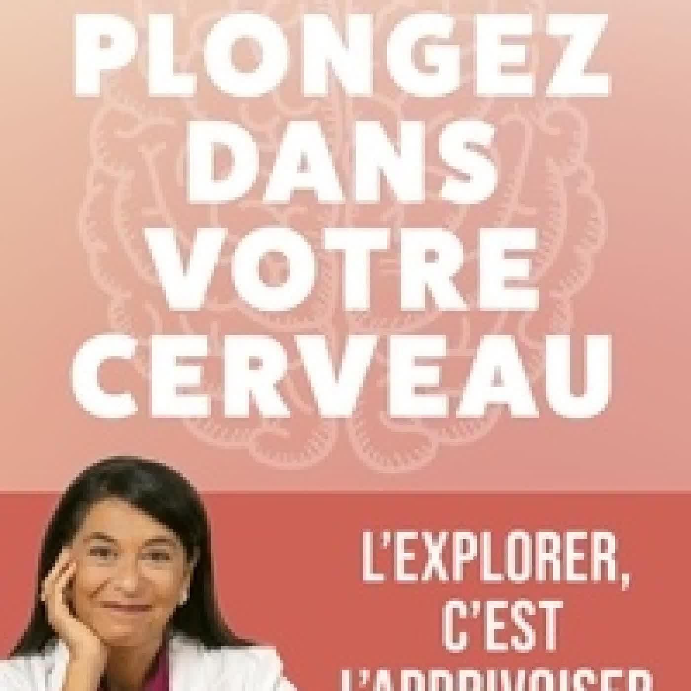 {téléchargement} Plongez dans votre cerveau - L'explorer, c'est l'apprivoiser