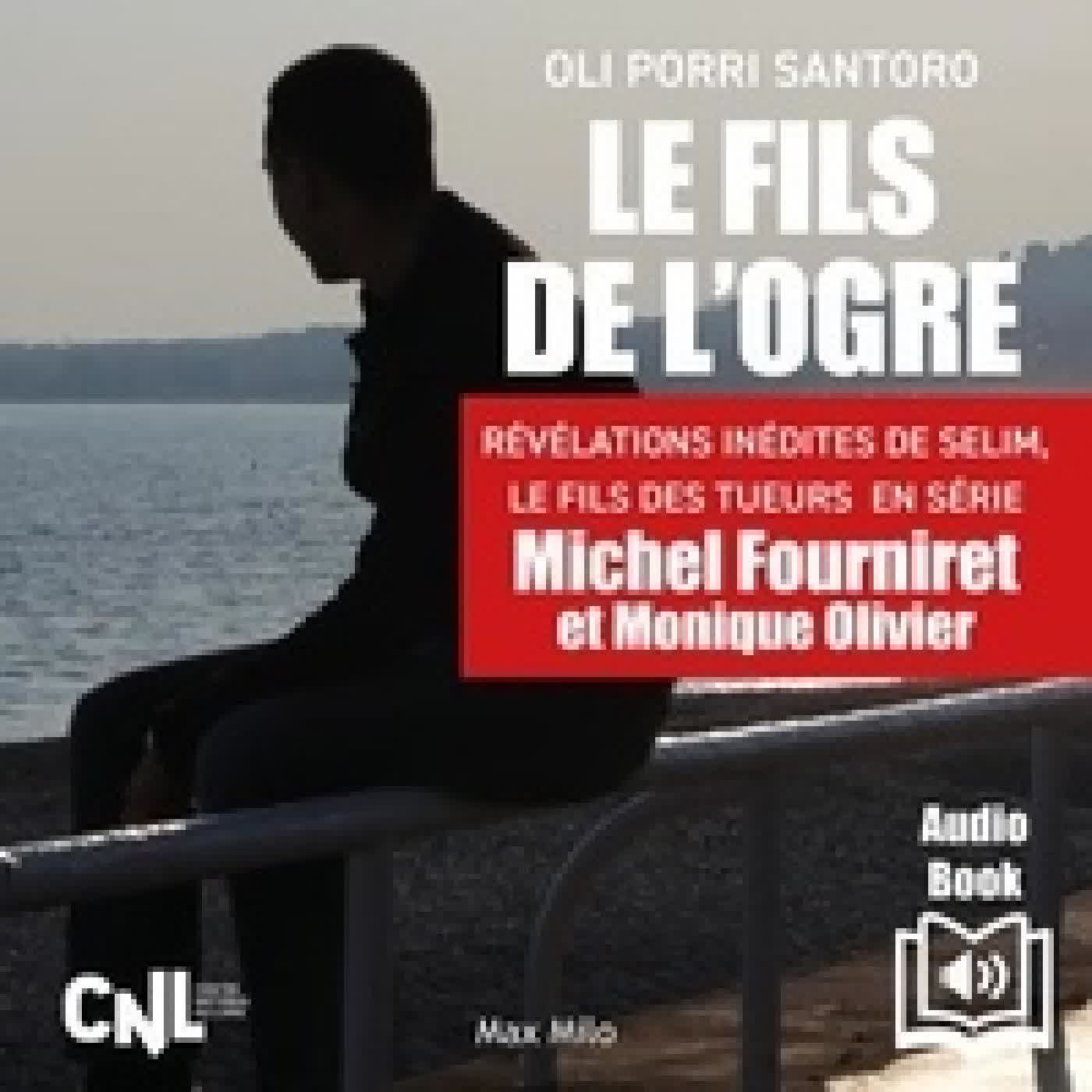 {téléchargement} Le fils de l’ogre. Révélations inédites de Selim, Le fils des tueurs en série Michel Fourniret et Monique Olivier