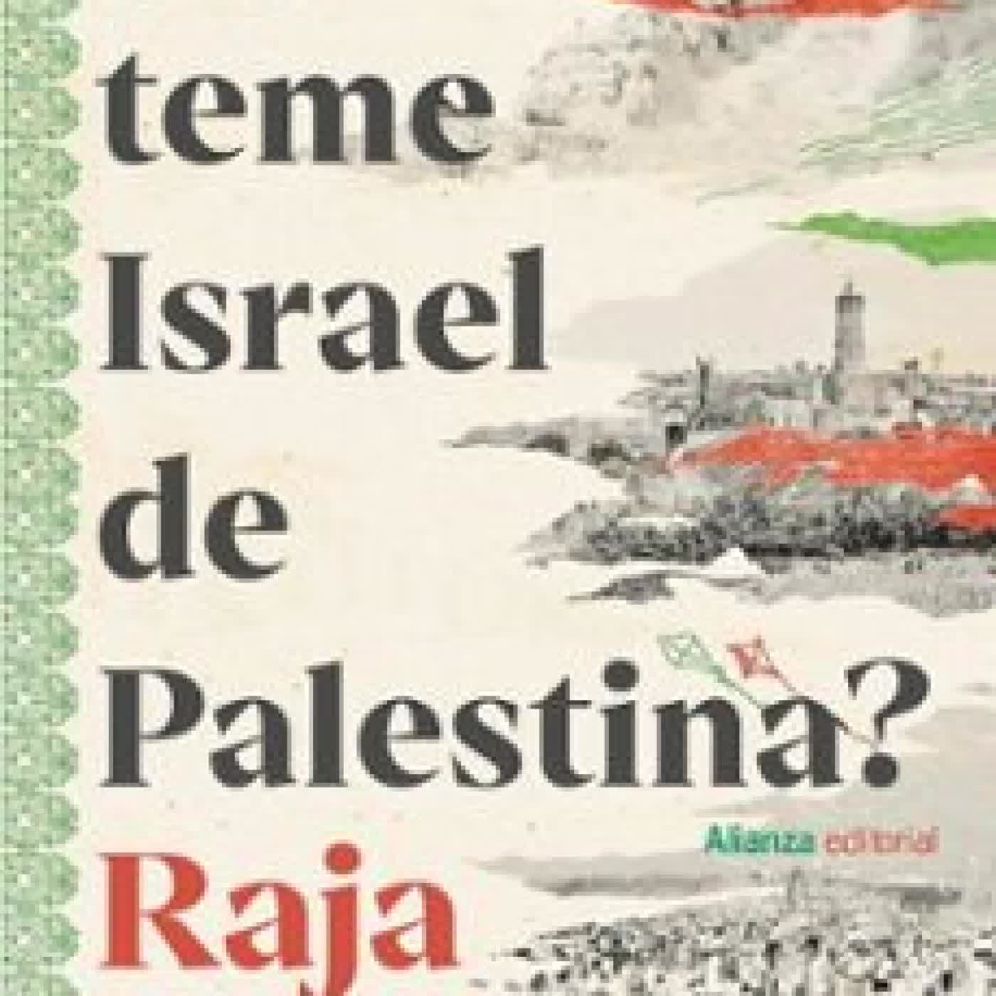 ¿QUÉ TEME ISRAEL DE PALESTINA? RAJA SHEHADEH