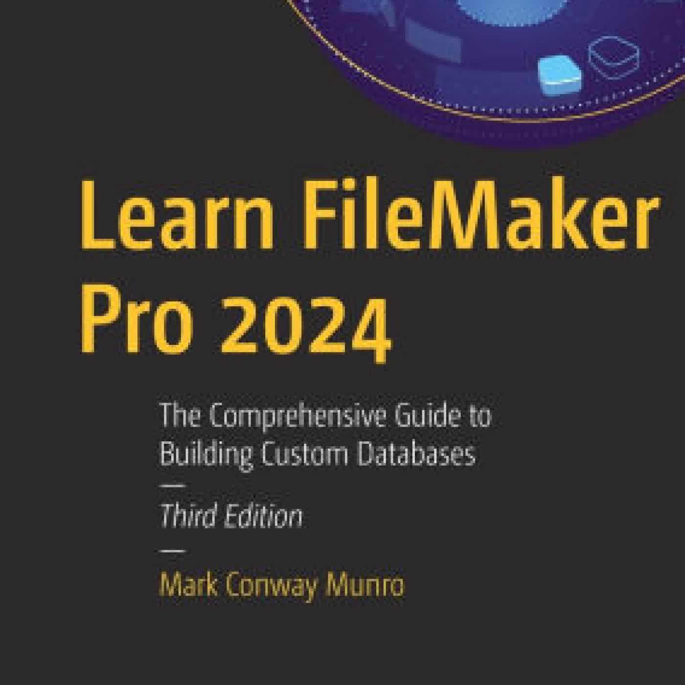 Learn FileMaker Pro 2024: The Comprehensive Guide to Building Custom Databases by Mark Conway Munro on Iphone New Format