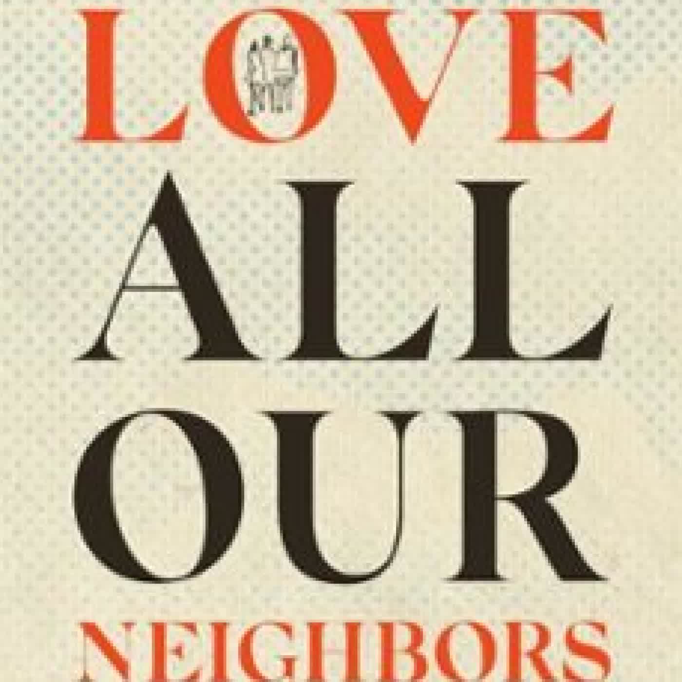 LOVE ALL OUR NEIGHBORS TONY SCARCELLO
