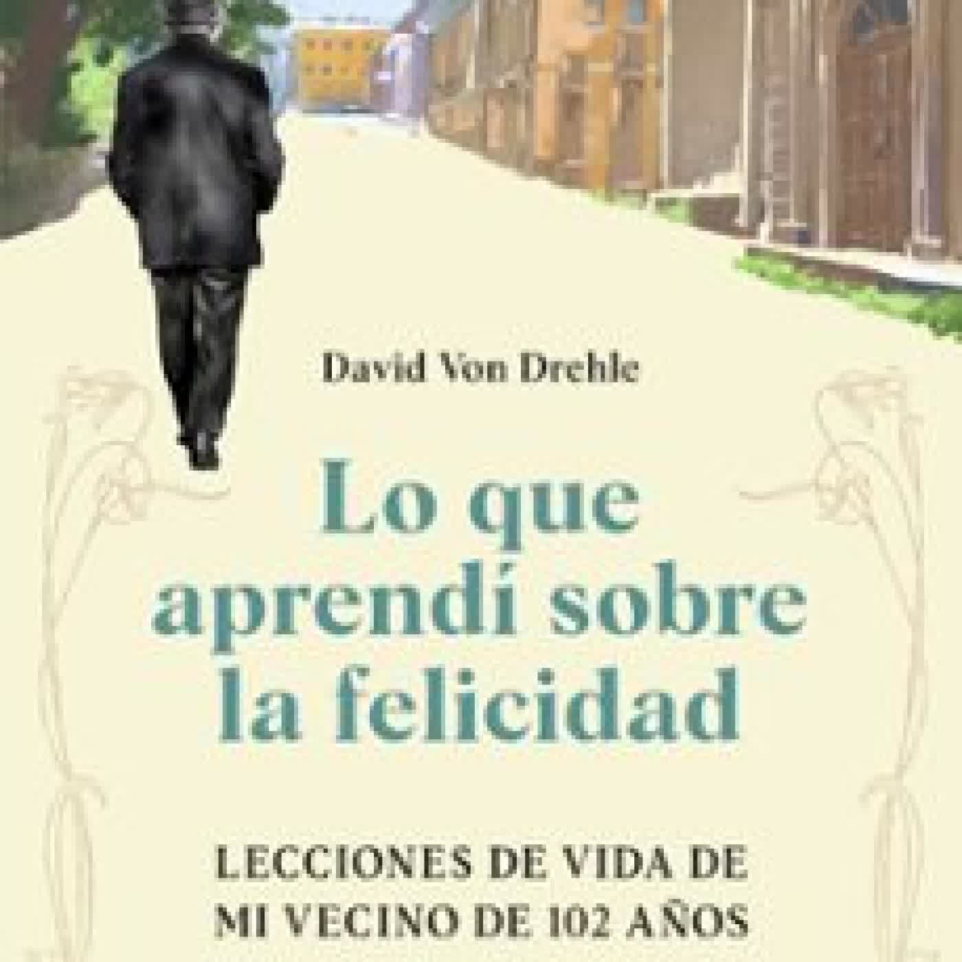 LO QUE APRENDÍ SOBRE LA FELICIDAD DAVID VON DREHLE