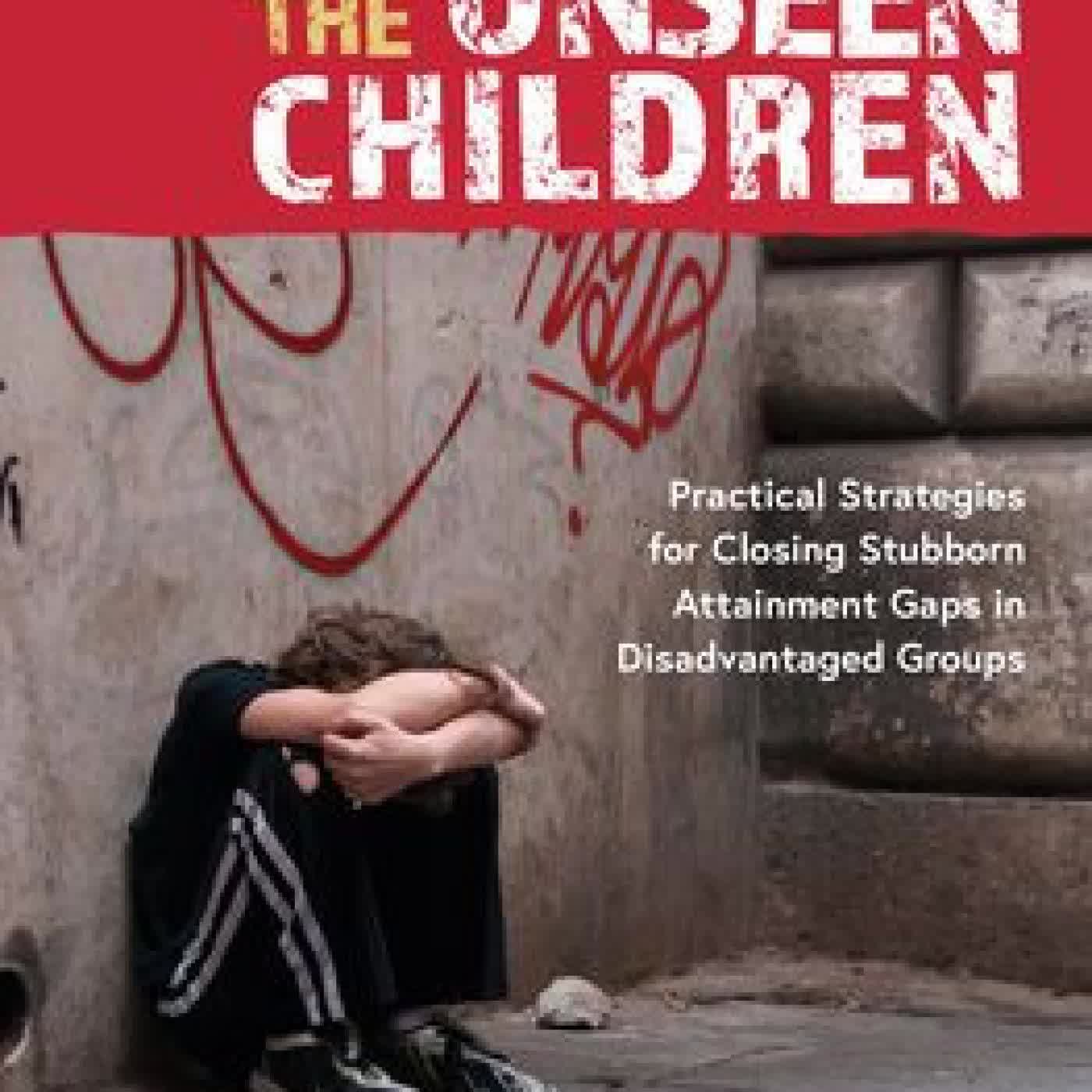 Read online: Reaching the Unseen Children: Practical Strategies for Closing Stubborn Attainment Gaps in Disadvantaged Groups by Jean Gross