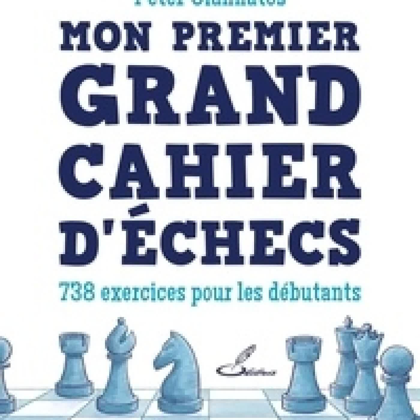 {téléchargement} Mon premier grand cahier d'échecs - 738 exercices pour les débutants