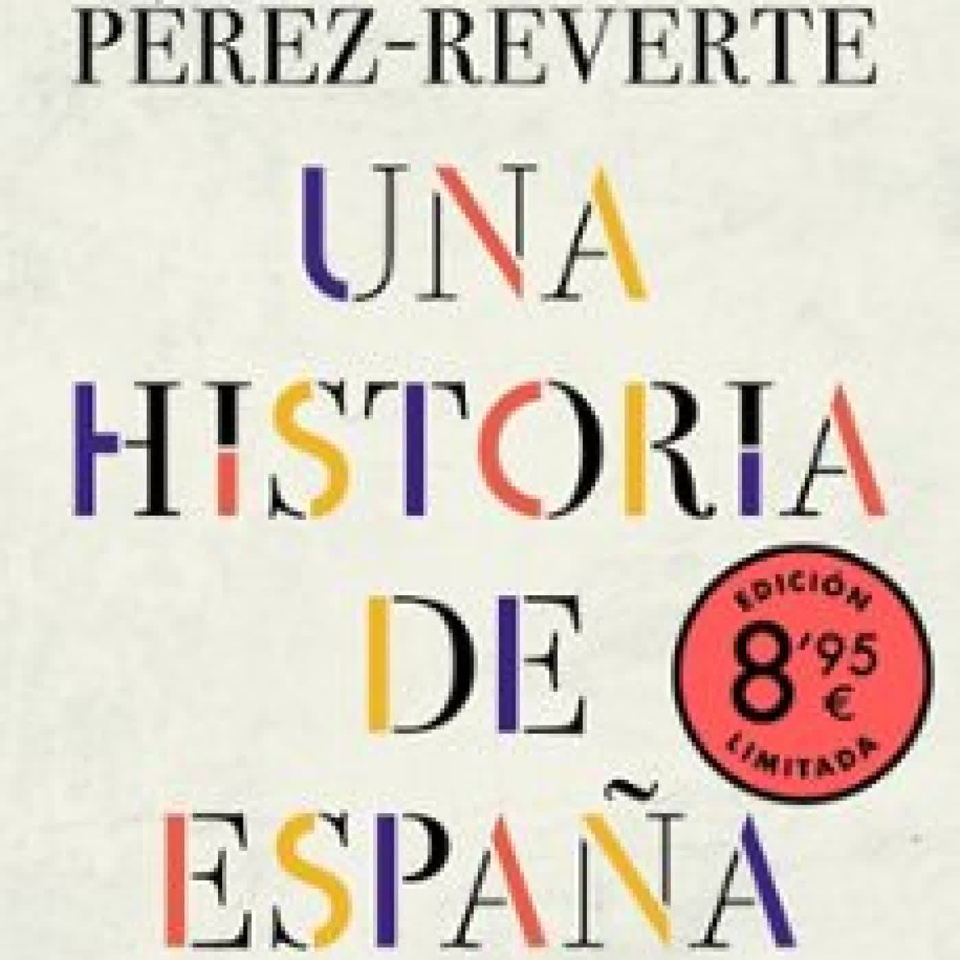 UNA HISTORIA DE ESPAÑA (EDICIÓN LIMITADA · VERANO) Arturo Pérez-Reverte