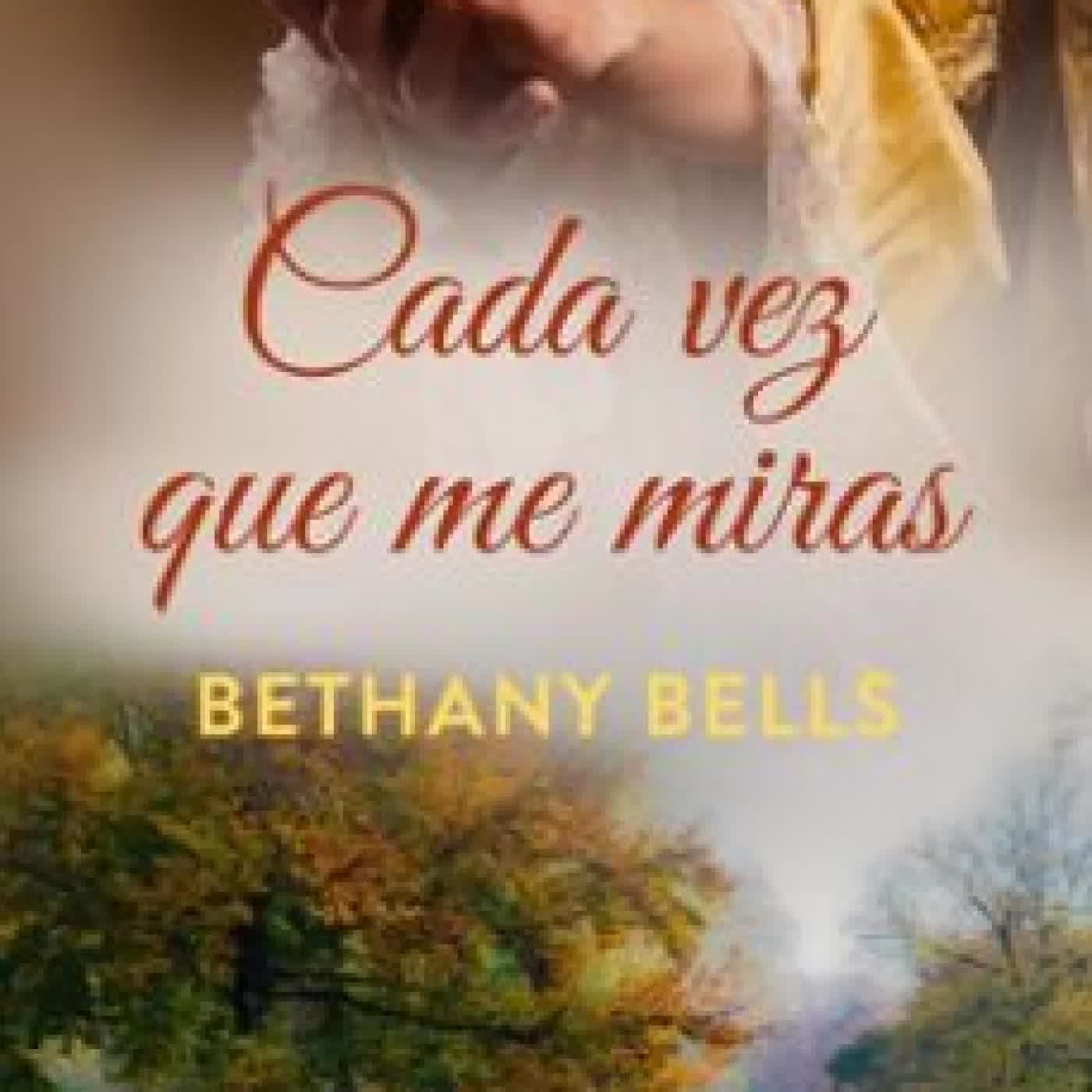 CADA VEZ QUE ME MIRAS Bethany Bells